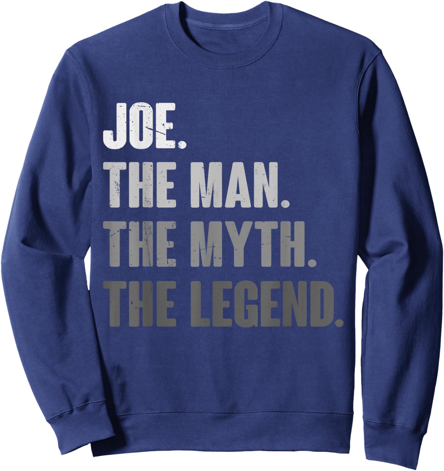 Joe The Man The Myth The Legend Funny Gift Joe Sweatshirt - Sweatshirt | Navy