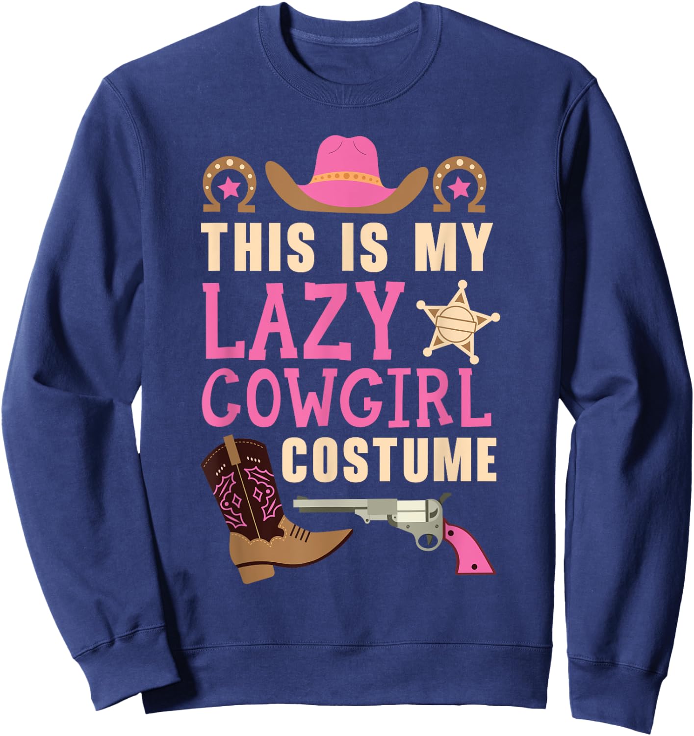 This Is My Lazy Cowgirl Costume Western Cowboy Rodeo Sweatshirt - Sweatshirt | Navy