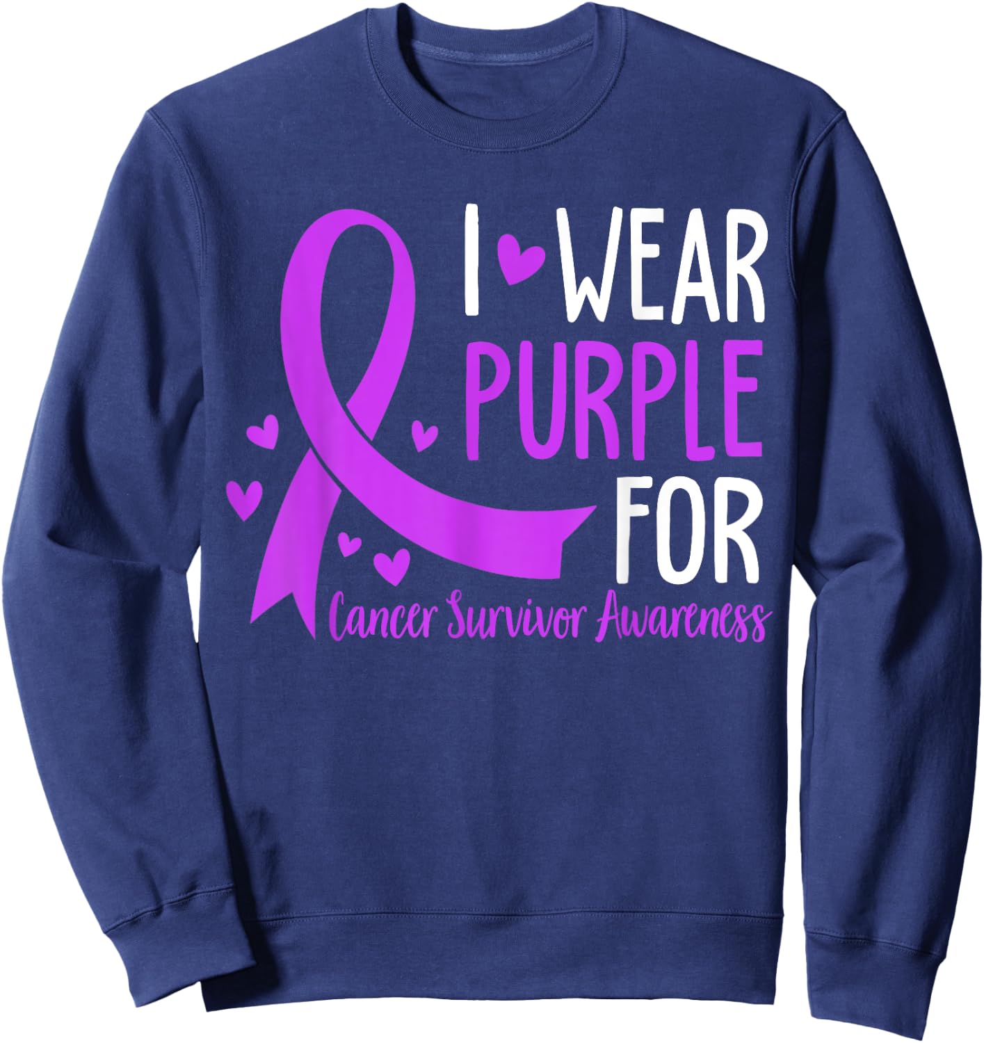I Wear Purple For Cancer Survivor Awareness Sweatshirt - Sweatshirt | Navy