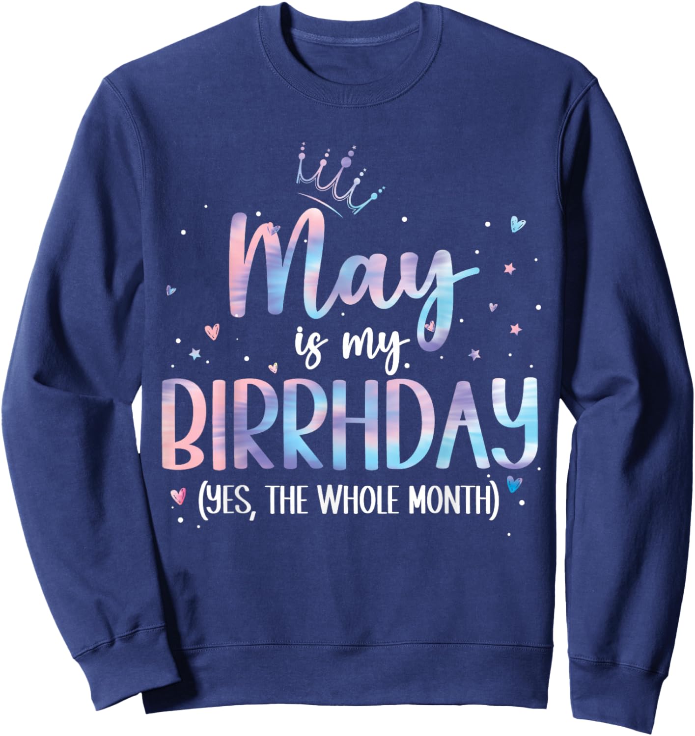 May is My Birthday Yes The Whole Month birthday party Sweatshirt - Sweatshirt | Navy