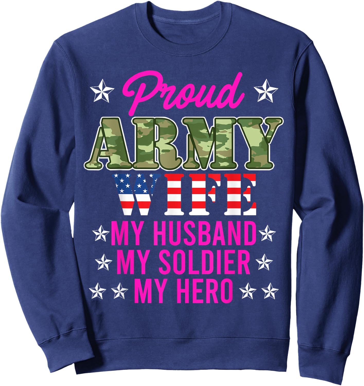 Proud Army Wife My Husband My Soldier Hero USA Military Fan Sweatshirt - Sweatshirt | Navy