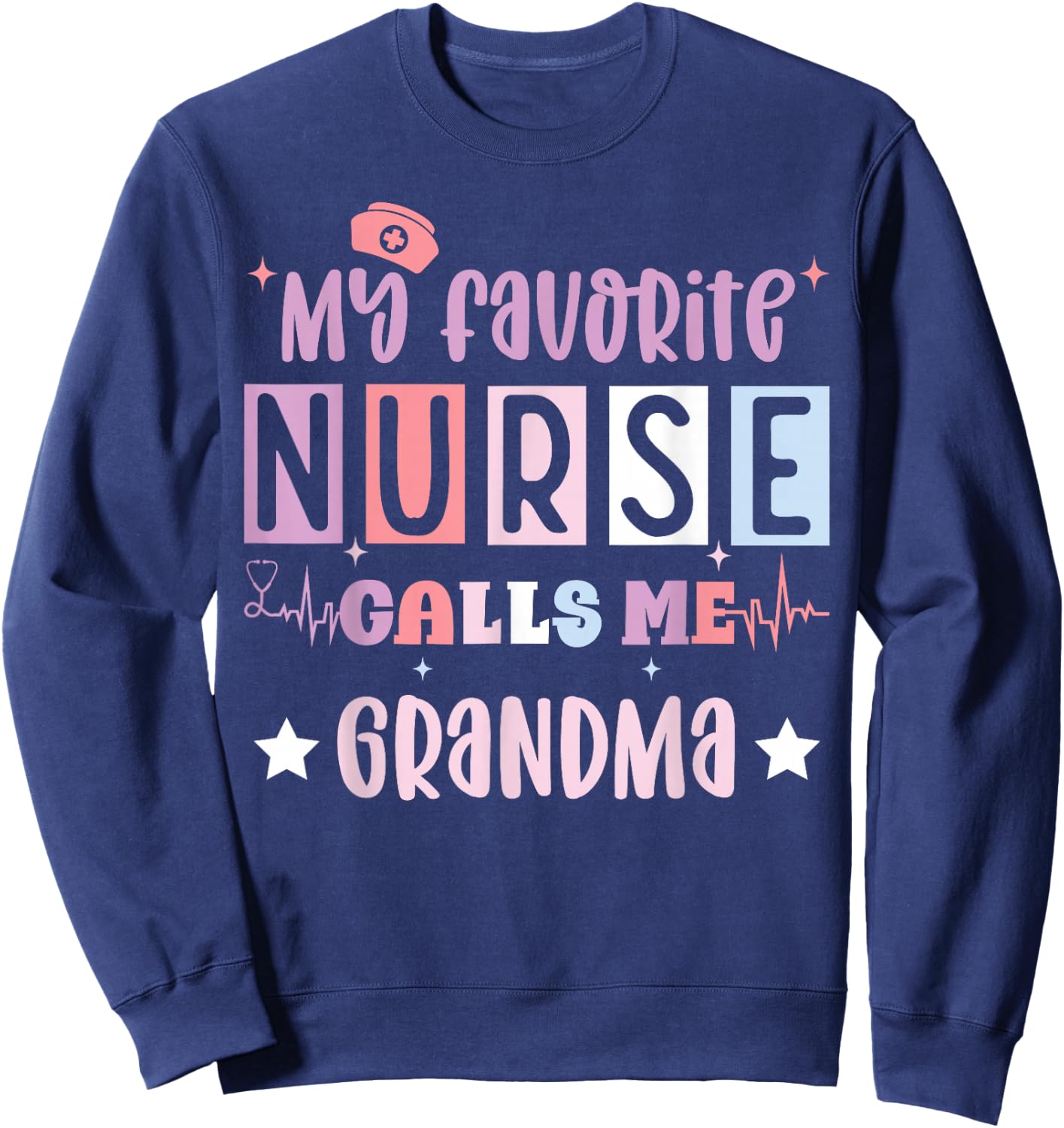 My favorite nurse calls me grandma funny registered nurse Sweatshirt - Sweatshirt | Navy