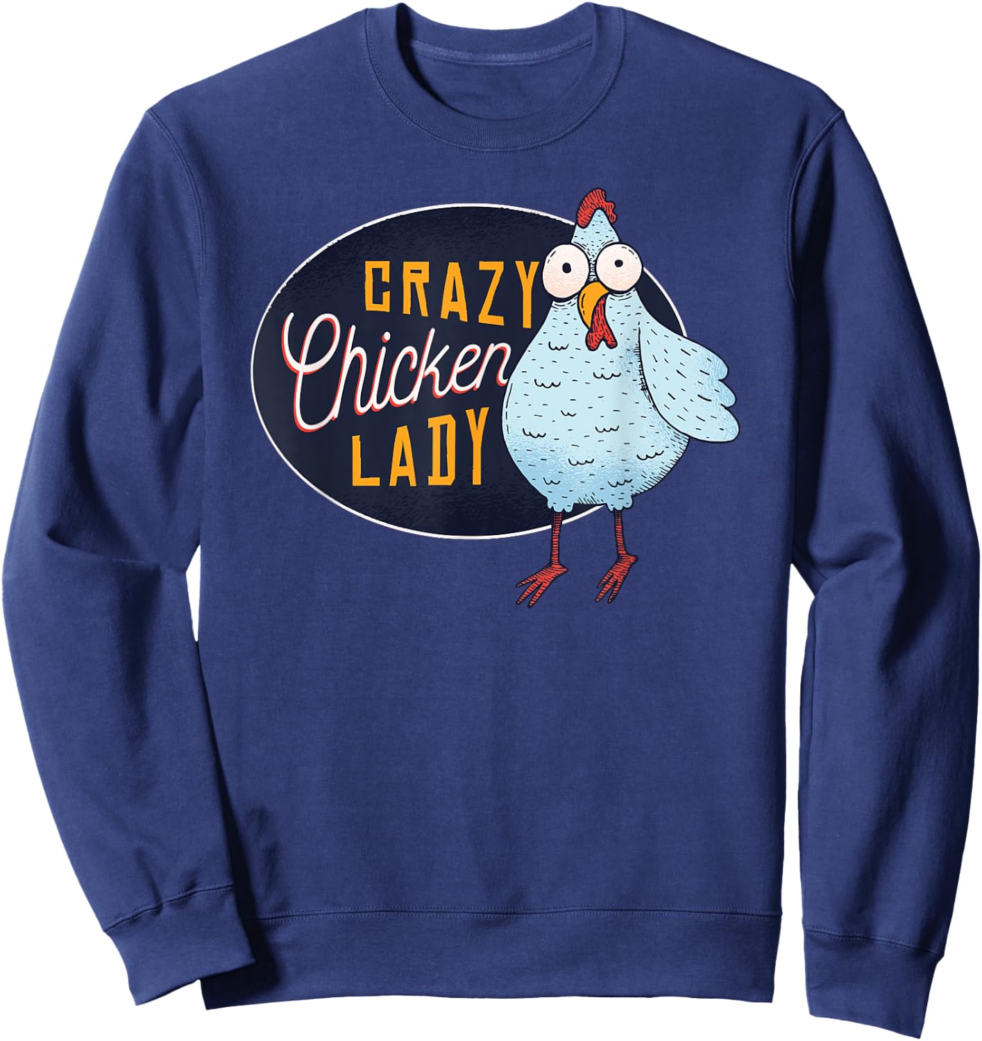 Funny Crazy Chicken Lady Egg Farm Girl Sweatshirt - Sweatshirt | Navy