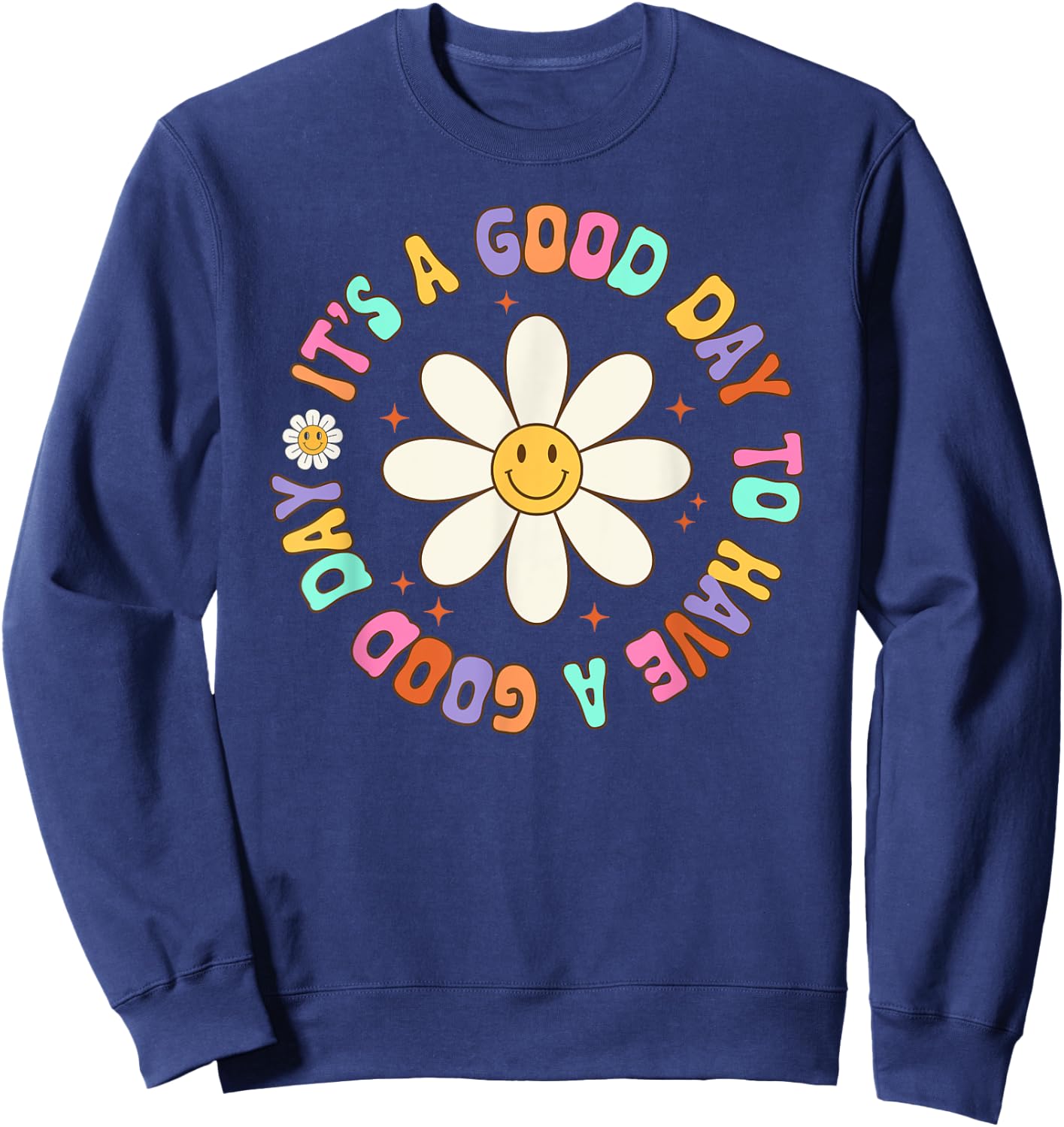 It's A Good Day To Have A Good Day Groovy Inspirational Sweatshirt - Sweatshirt | Navy