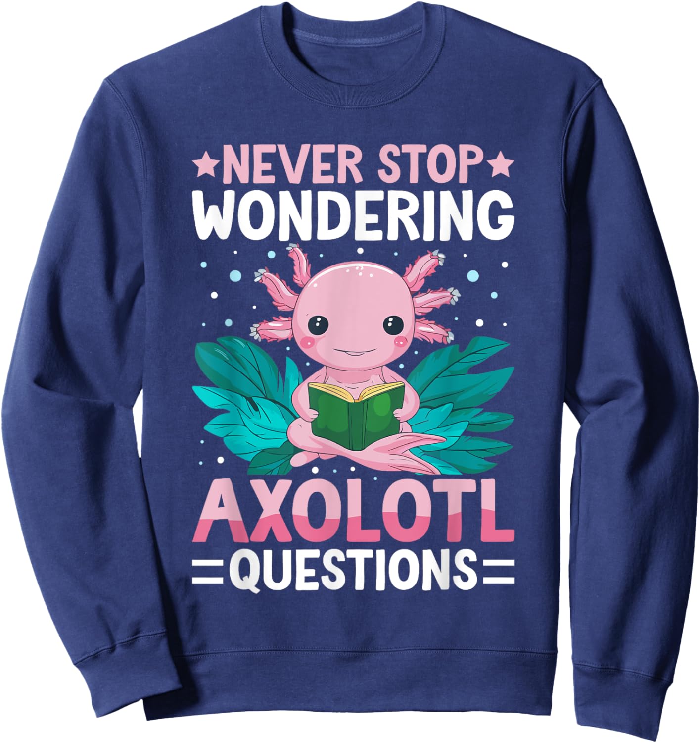 I Axolotl Questions Shirt Kids Axolotl Gifts For Boys Sweatshirt - Sweatshirt | Navy