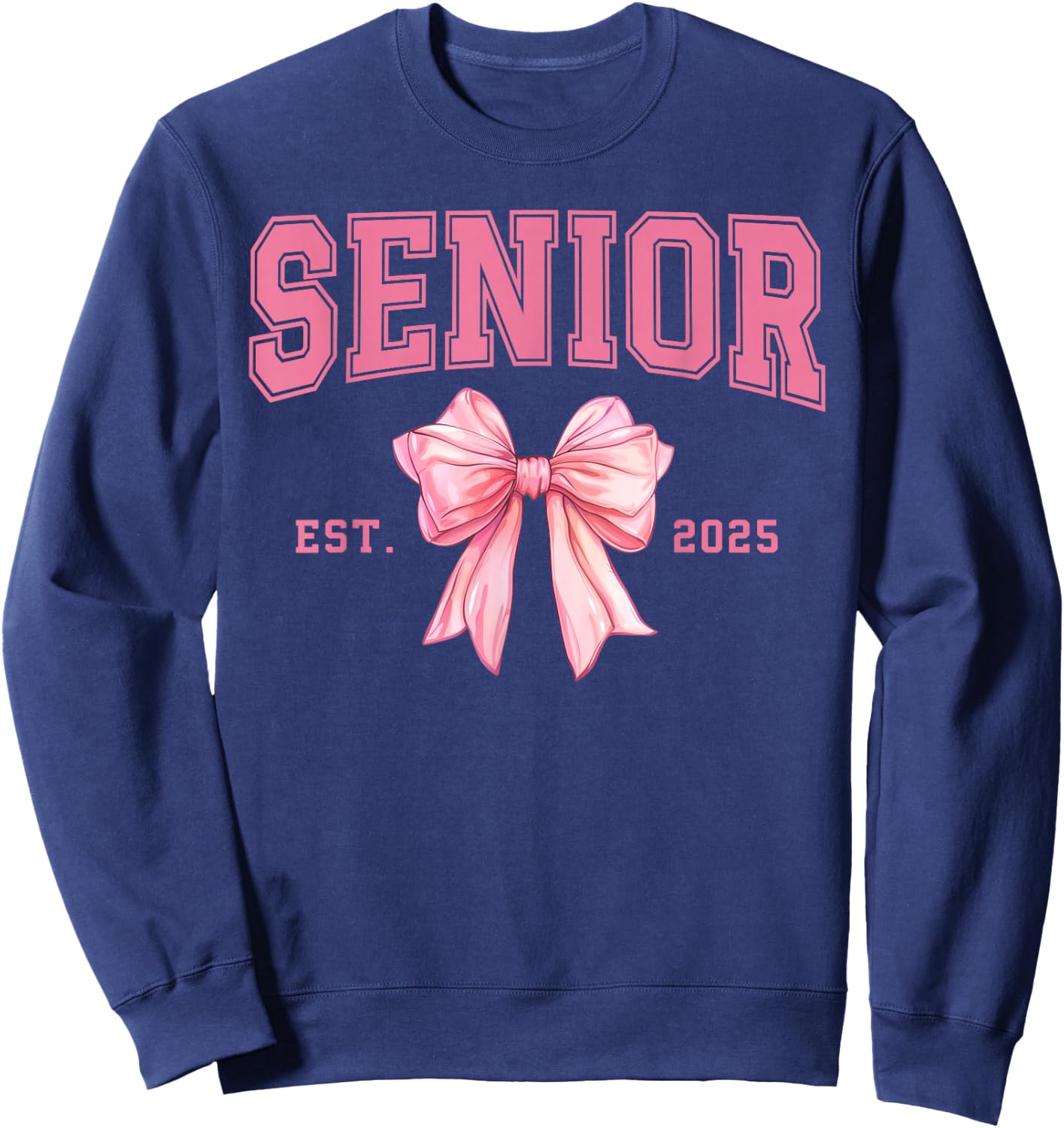 Pink Senior Class of 2025 Senior 2025 Grad Gift Senior Sweatshirt - Sweatshirt | Navy