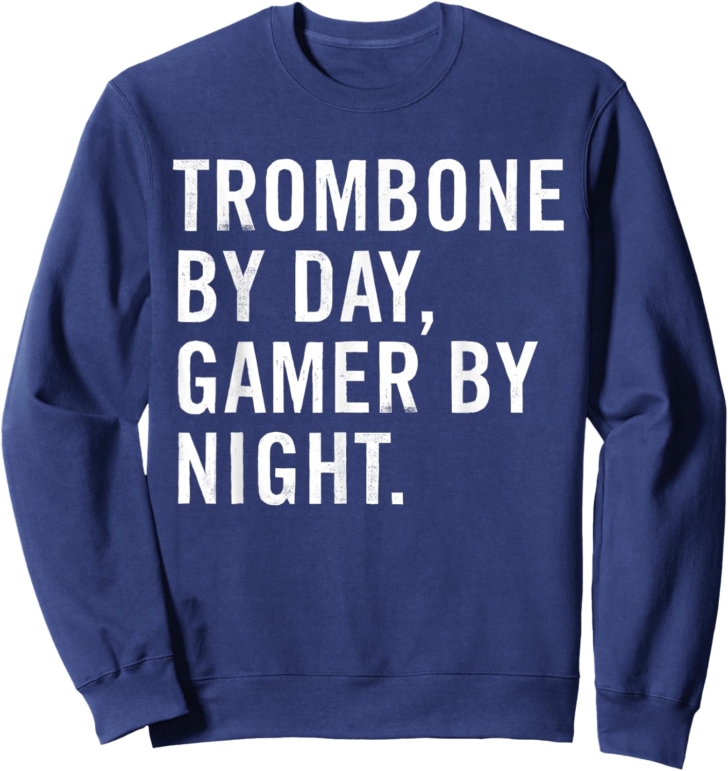 Funny Trombone Musician Typography Gifts Trombone By Day Gamer By Night Sweatshirt - Sweatshirt | Navy