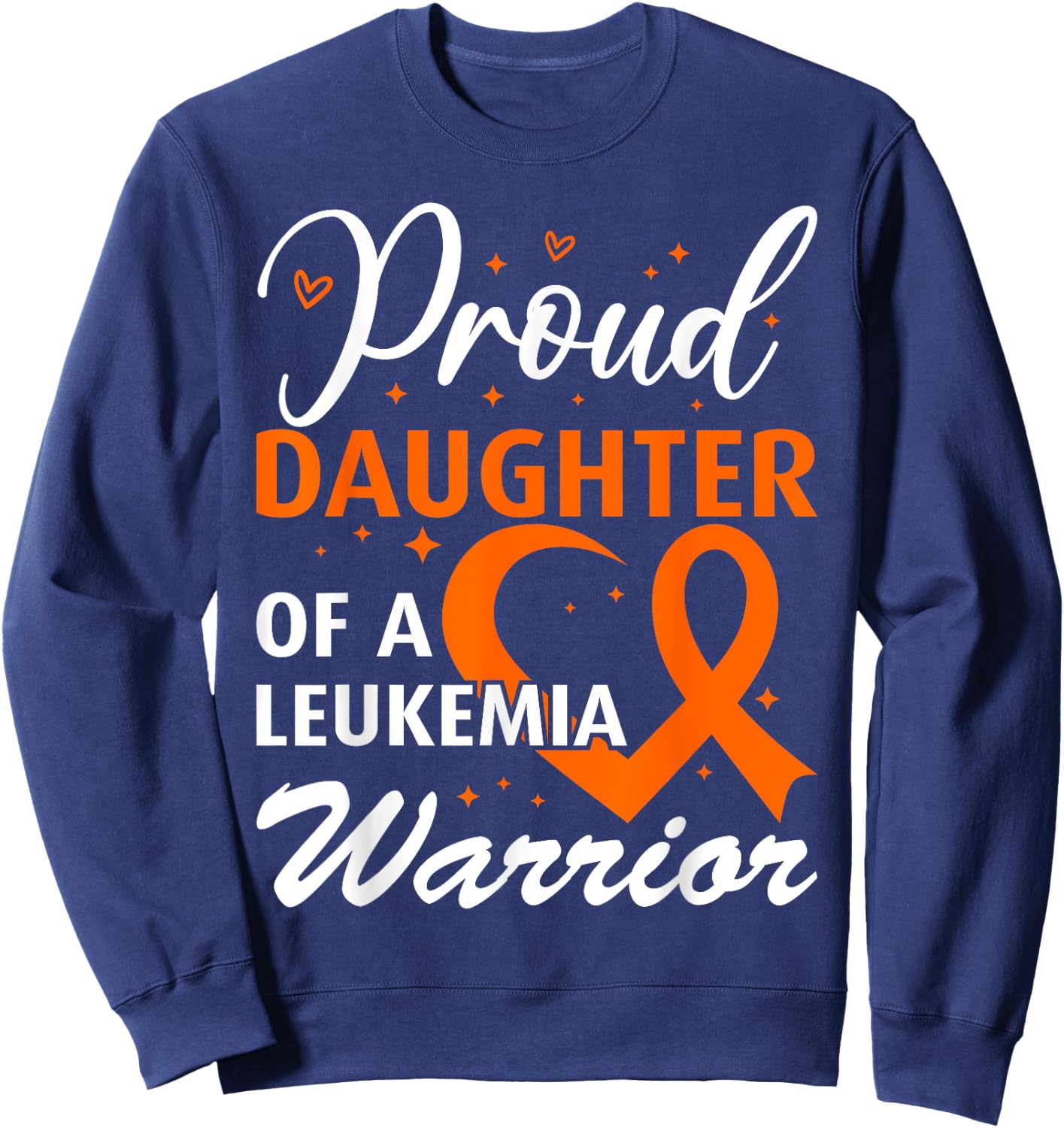 Leukemia Awareness Proud Daughter of a Leukemia Warrior Sweatshirt - Sweatshirt | Navy