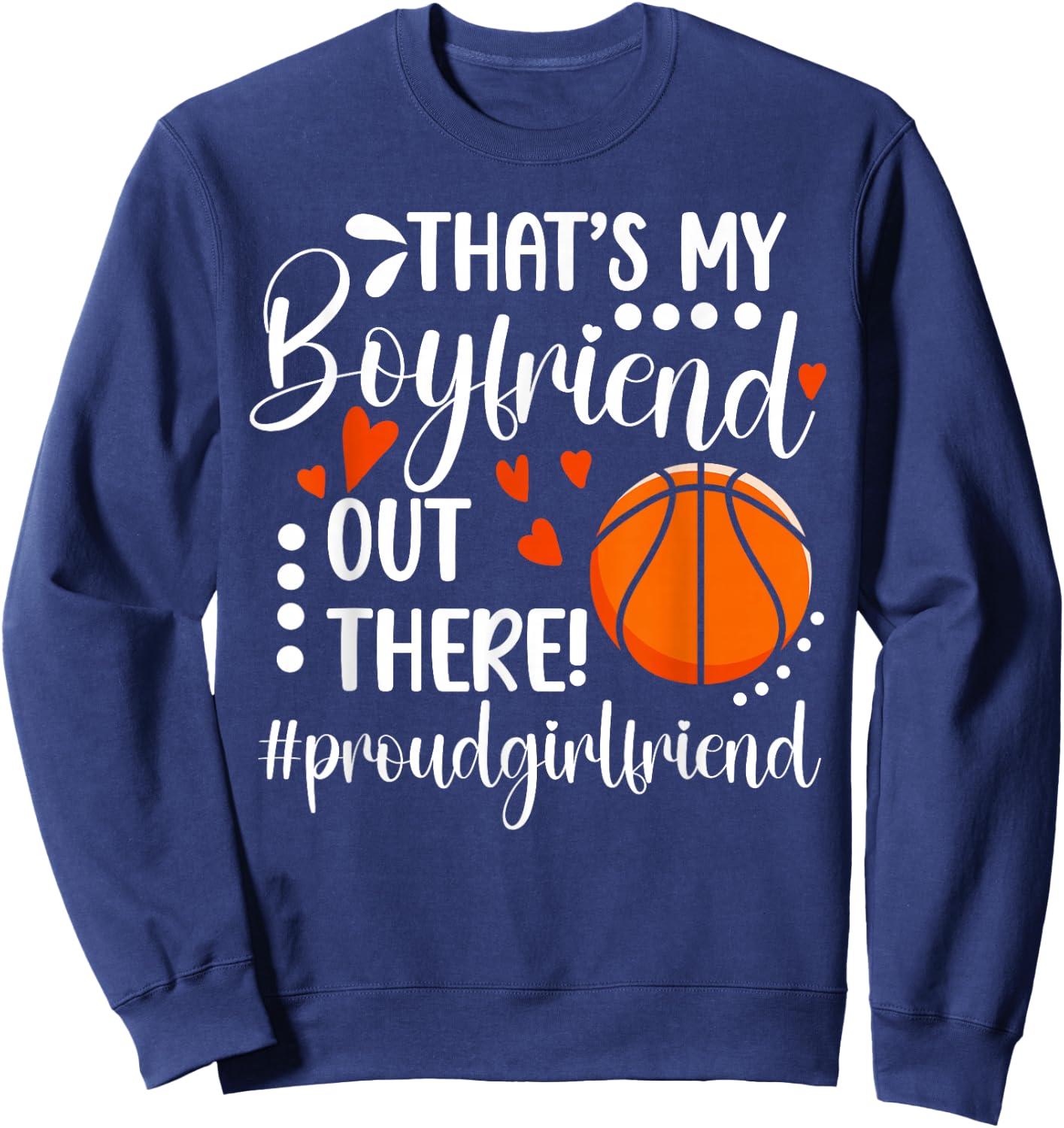 Proud Basketball Girlfriend Of A Basketball Player Sweatshirt - Sweatshirt | Navy