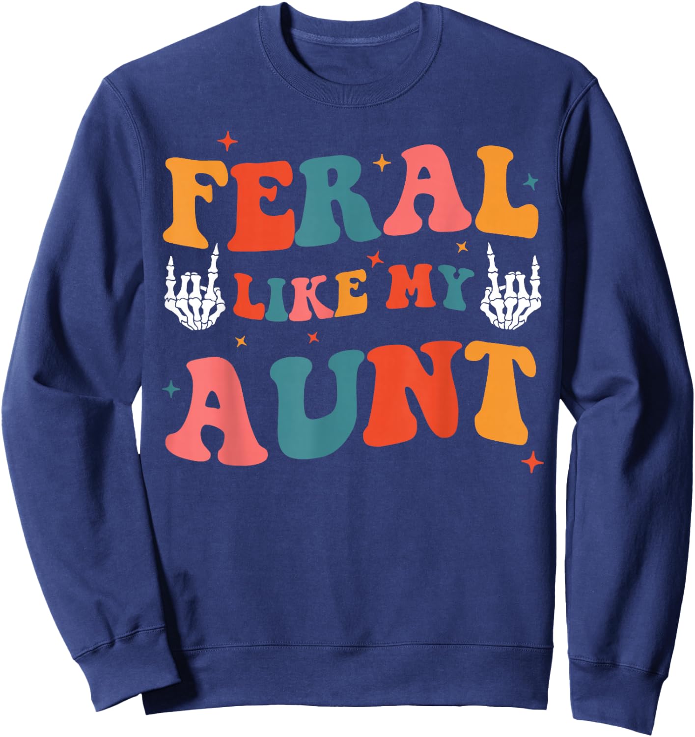 Feral Like My Aunt Funny Feral Nephew Niece Aunt Mothers Day Sweatshirt - Sweatshirt | Navy