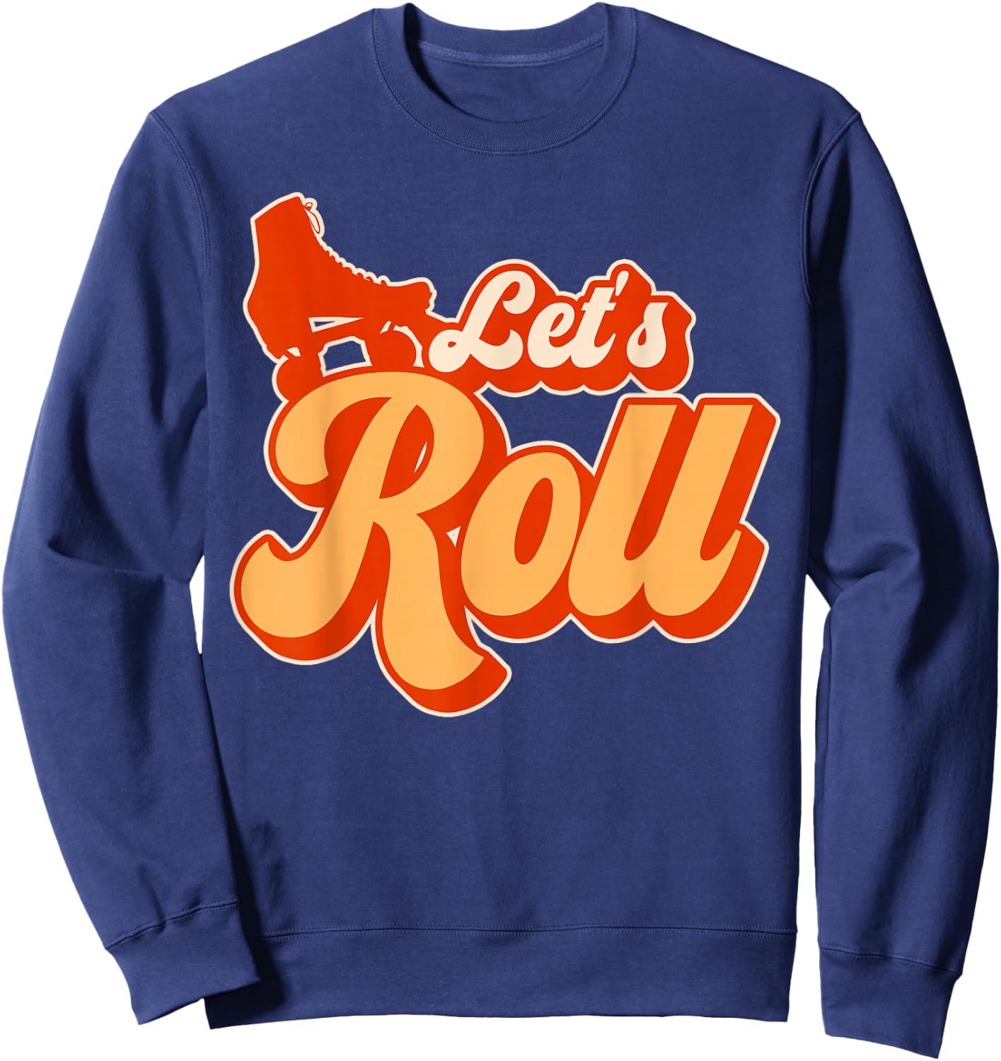Cool Roller Skating Skate Girl 1970s Retro Let's Roll Sweatshirt - Sweatshirt | Navy