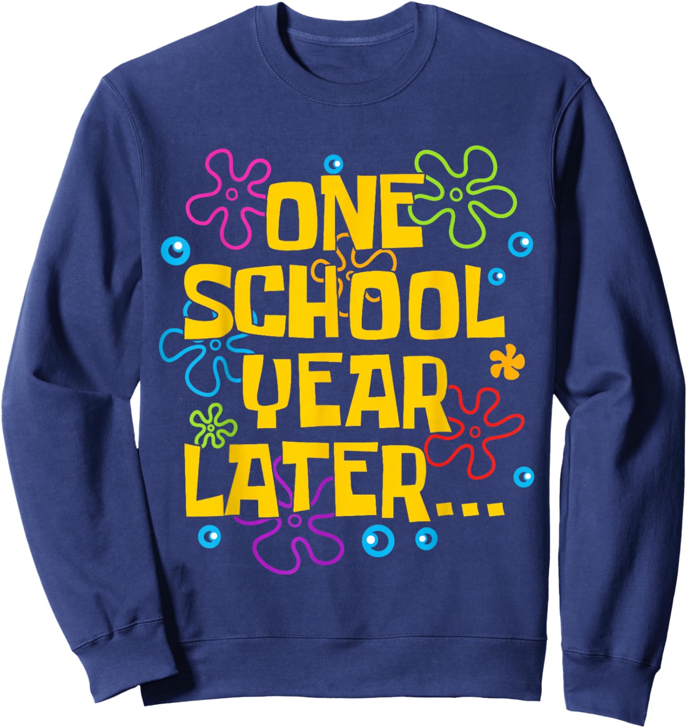 One School Year Later Summer Last Day of School Teacher Kids Sweatshirt - Sweatshirt | Navy