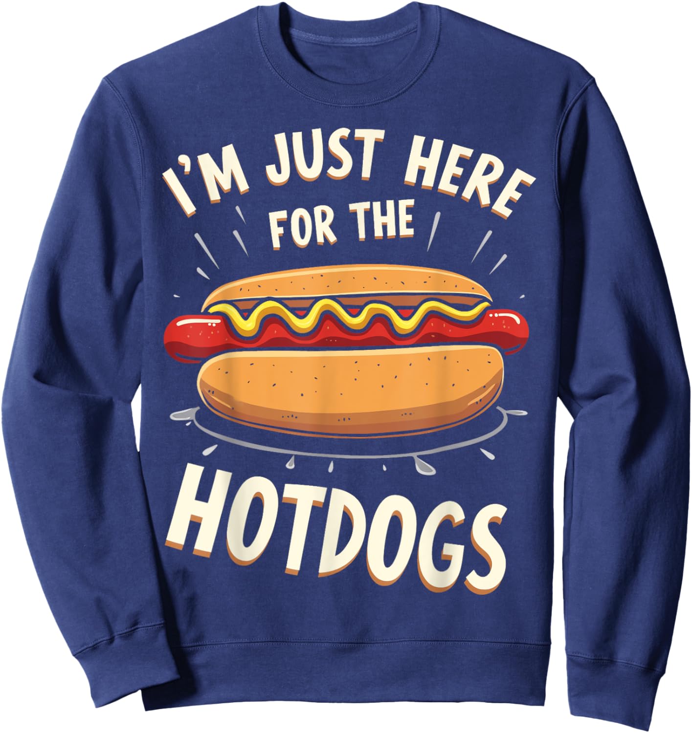 Here For The Hot Dogs Hot Dog Eating Contest Hotdog Party Men Women Girls Kids Sweatshirt - Sweatshirt | Navy