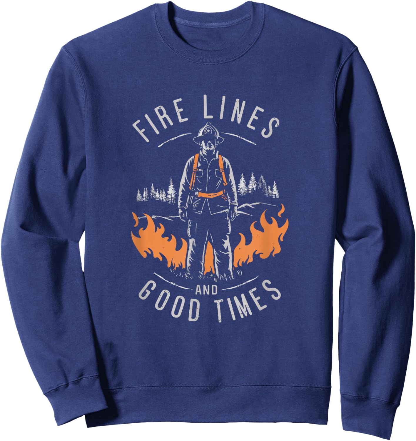 Firefighting Fire Lines And Good Times Wildland Firefighter Sweatshirt - Sweatshirt | Navy