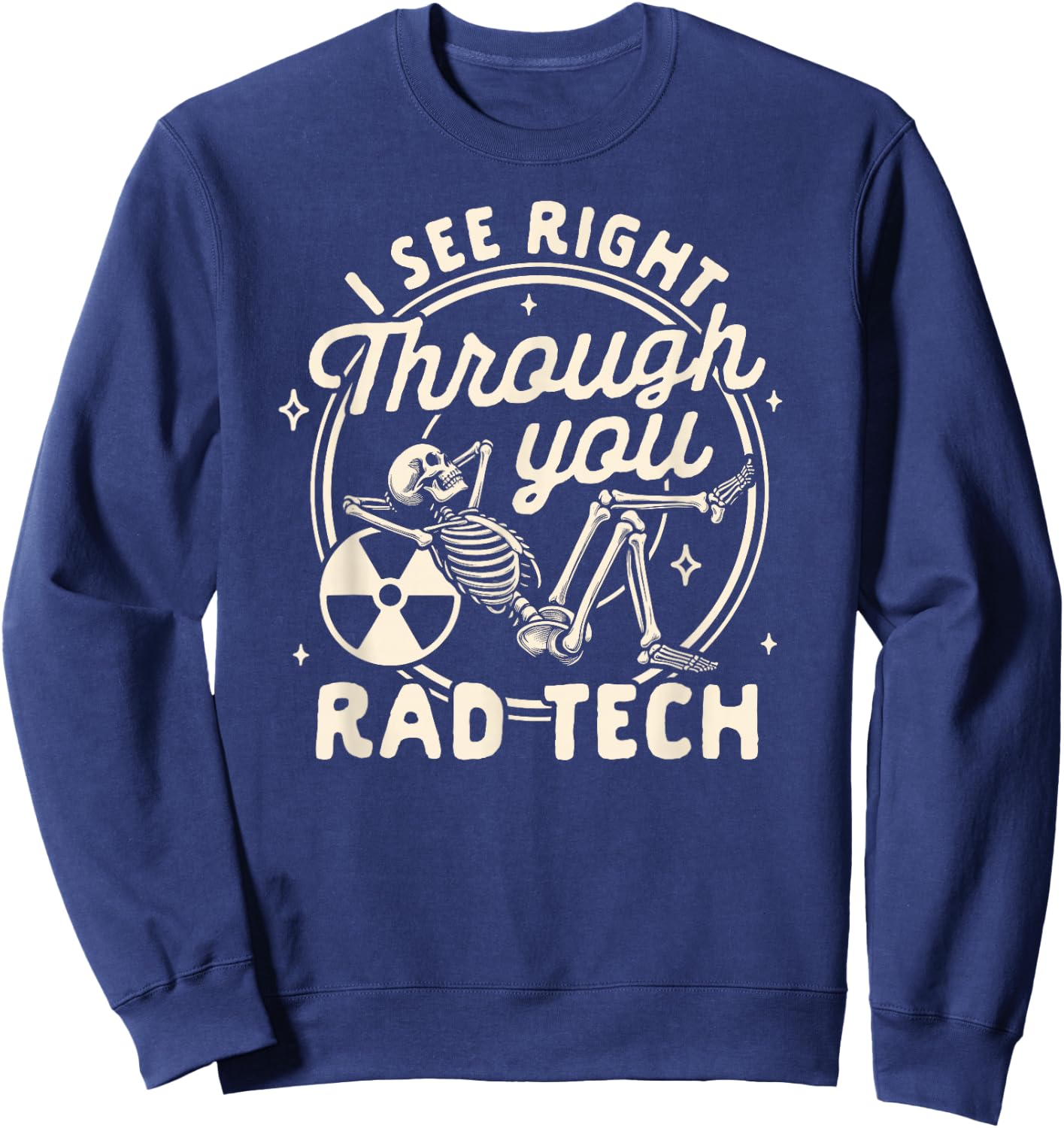 Radiologist X-ray Tech I See Right Through You Rad Tech Sweatshirt - Sweatshirt | Navy