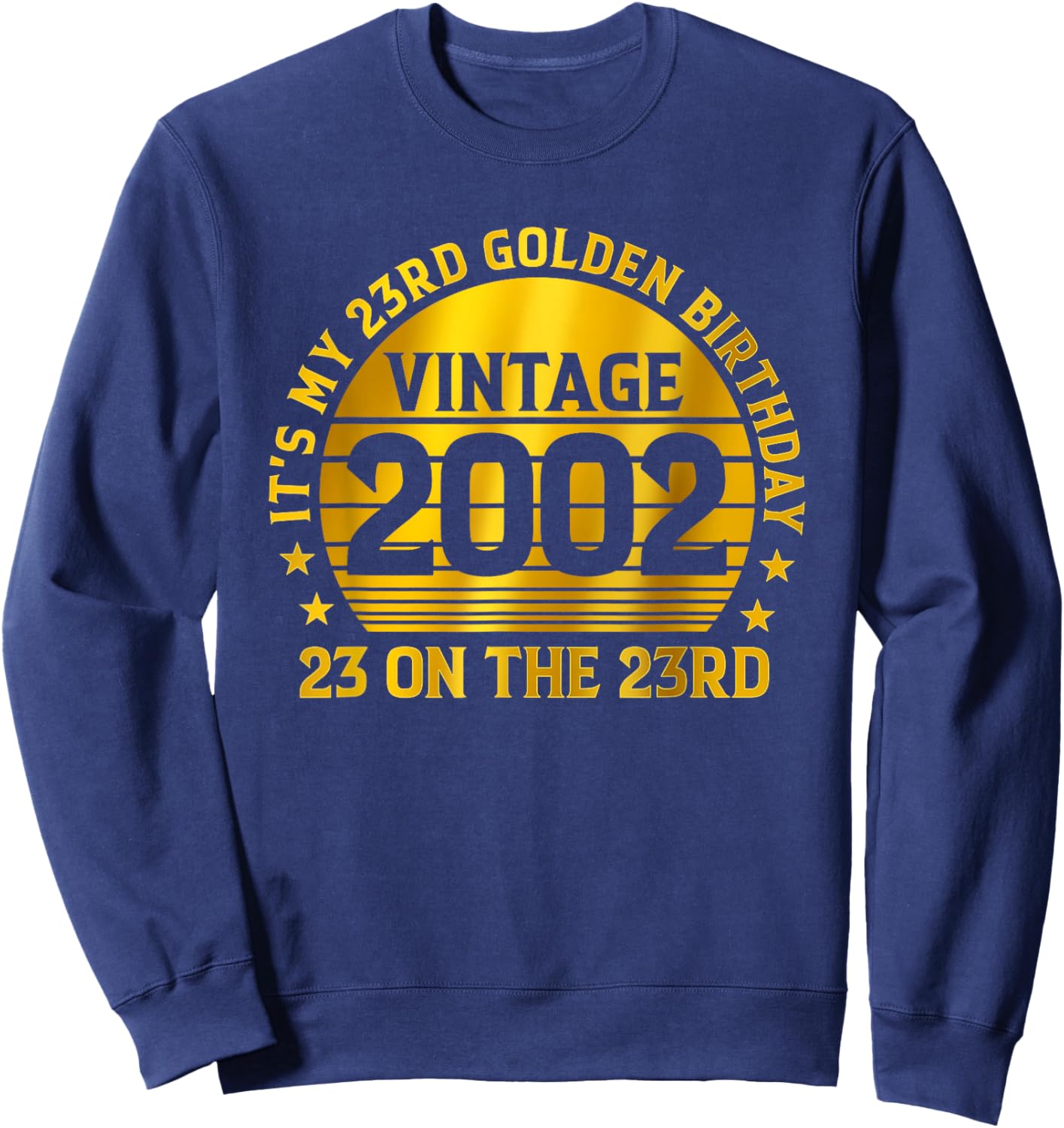 It's My 23 Golden Birthday Vintage 2002 23 On The 23rd Sweatshirt - Sweatshirt | Navy