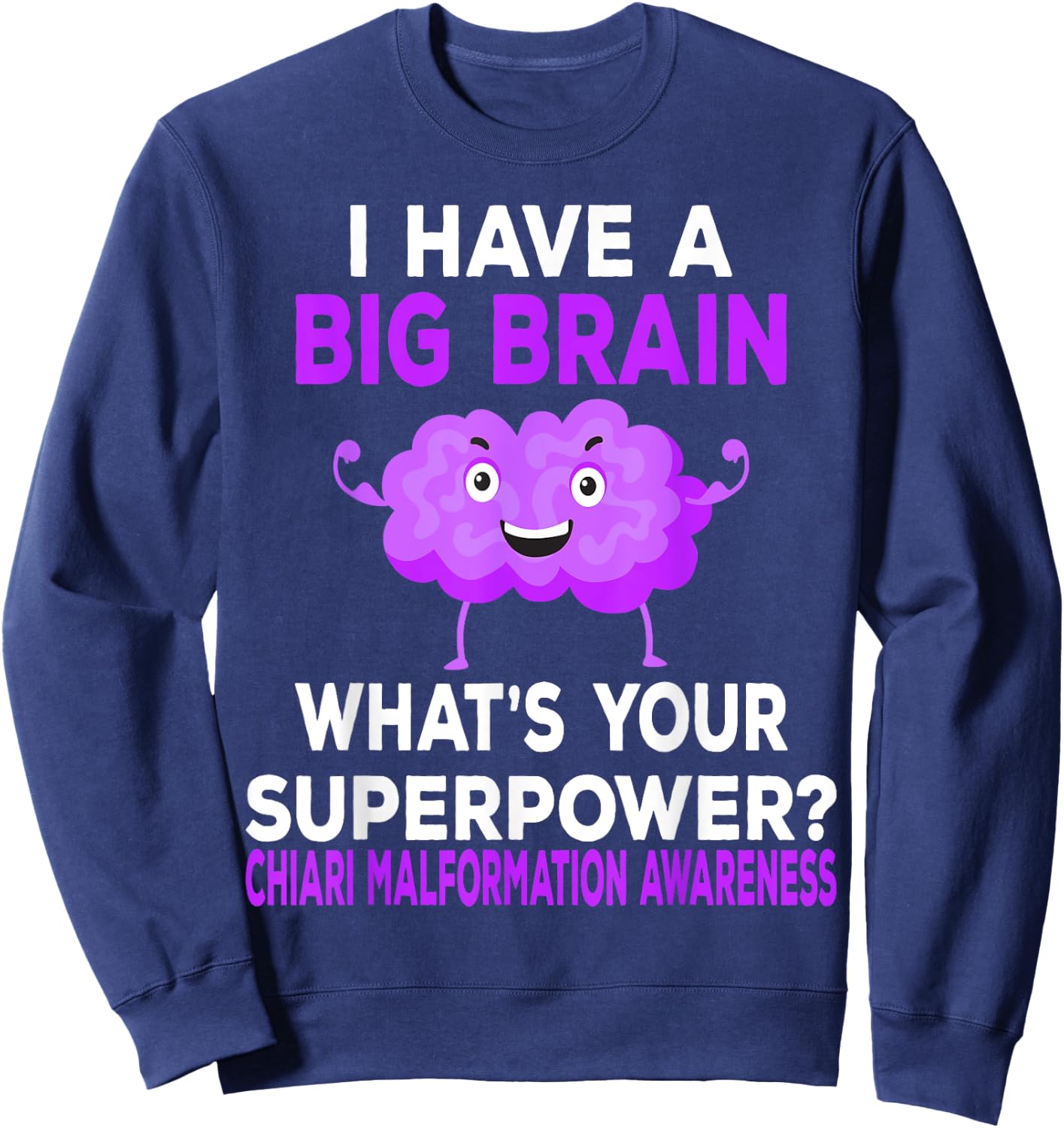 Funny Chiari Malformation Awareness Chiari Malformation Sweatshirt - Sweatshirt | Navy