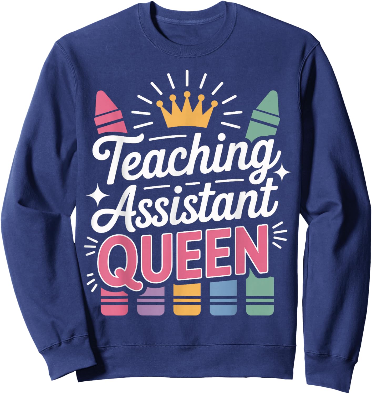 Funny Teacher Assistant Queen Teaching Sweatshirt - Sweatshirt | Navy