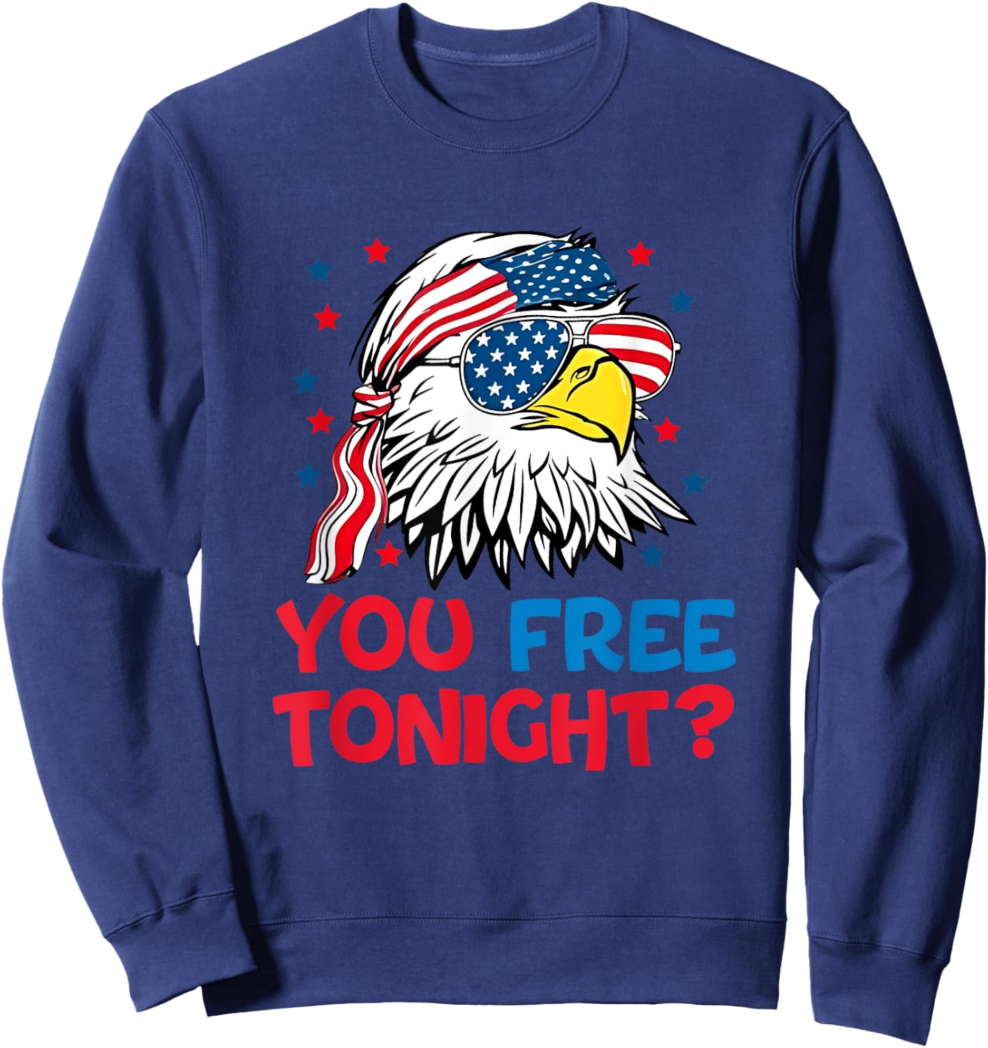 You Free Tonight 4th Of July outfits Funny Joke Sweatshirt - Sweatshirt | Navy