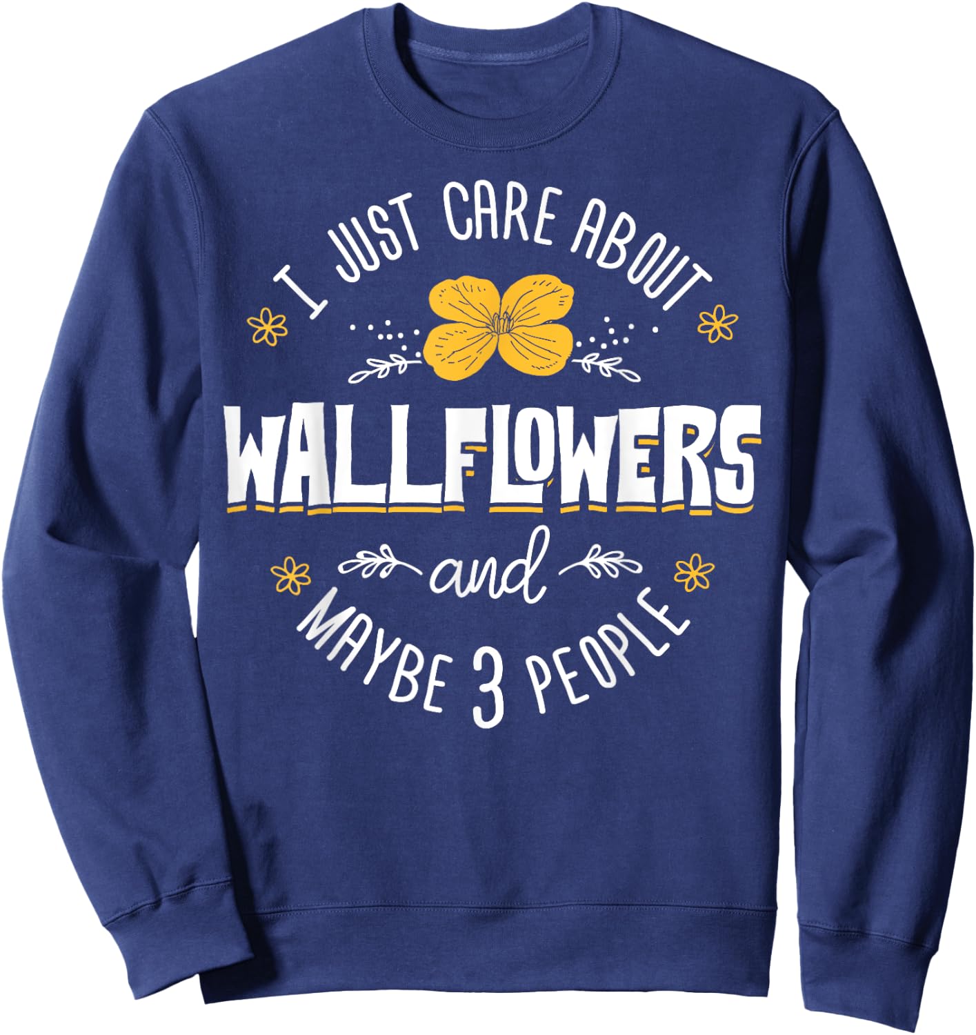 Wallflowers Gift - I Just Care About Wallflowers Sweatshirt - Sweatshirt | Navy