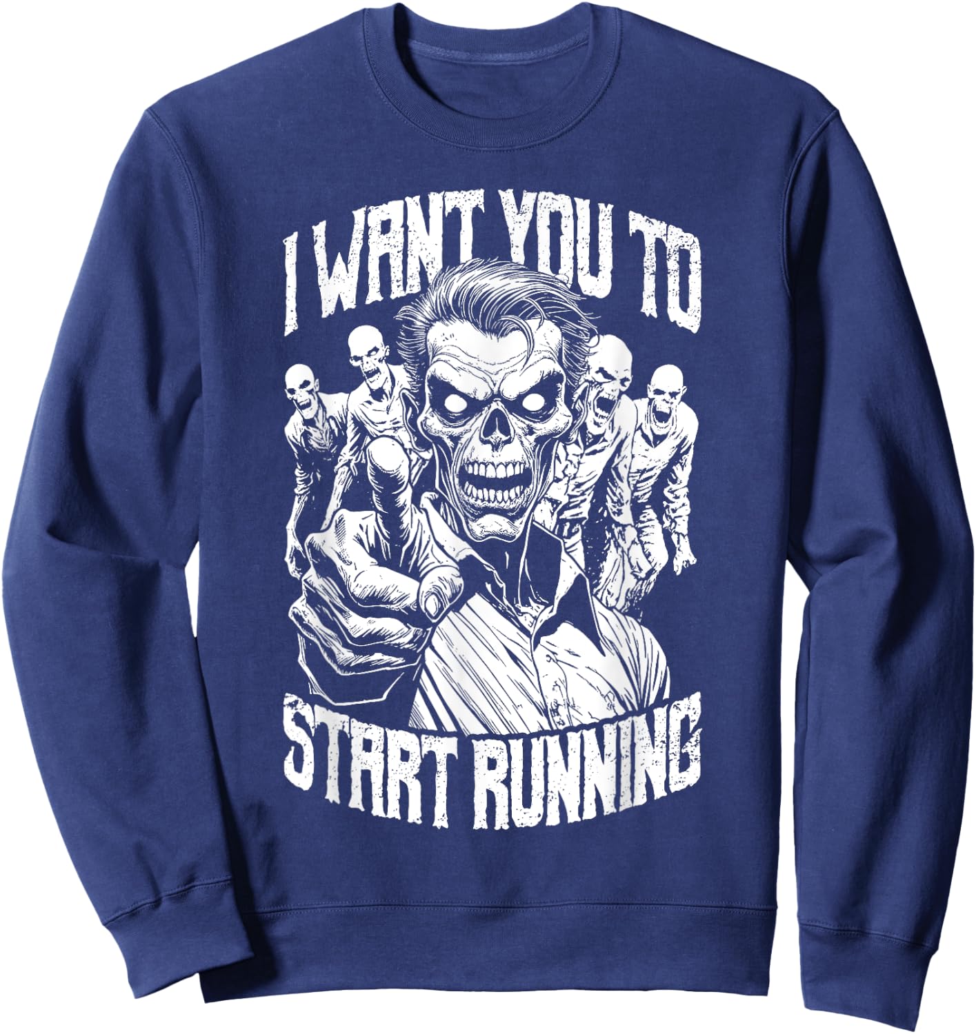 Zombie Marathon Runner I Want You To Start Running Halloween Sweatshirt - Sweatshirt | Navy