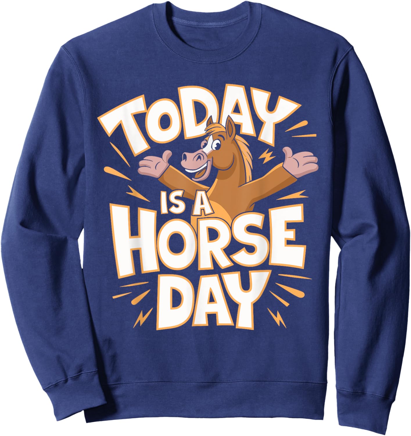 Today is a Horse Day | Horse Lover Shirt | Horse Sweatshirt - Sweatshirt | Navy