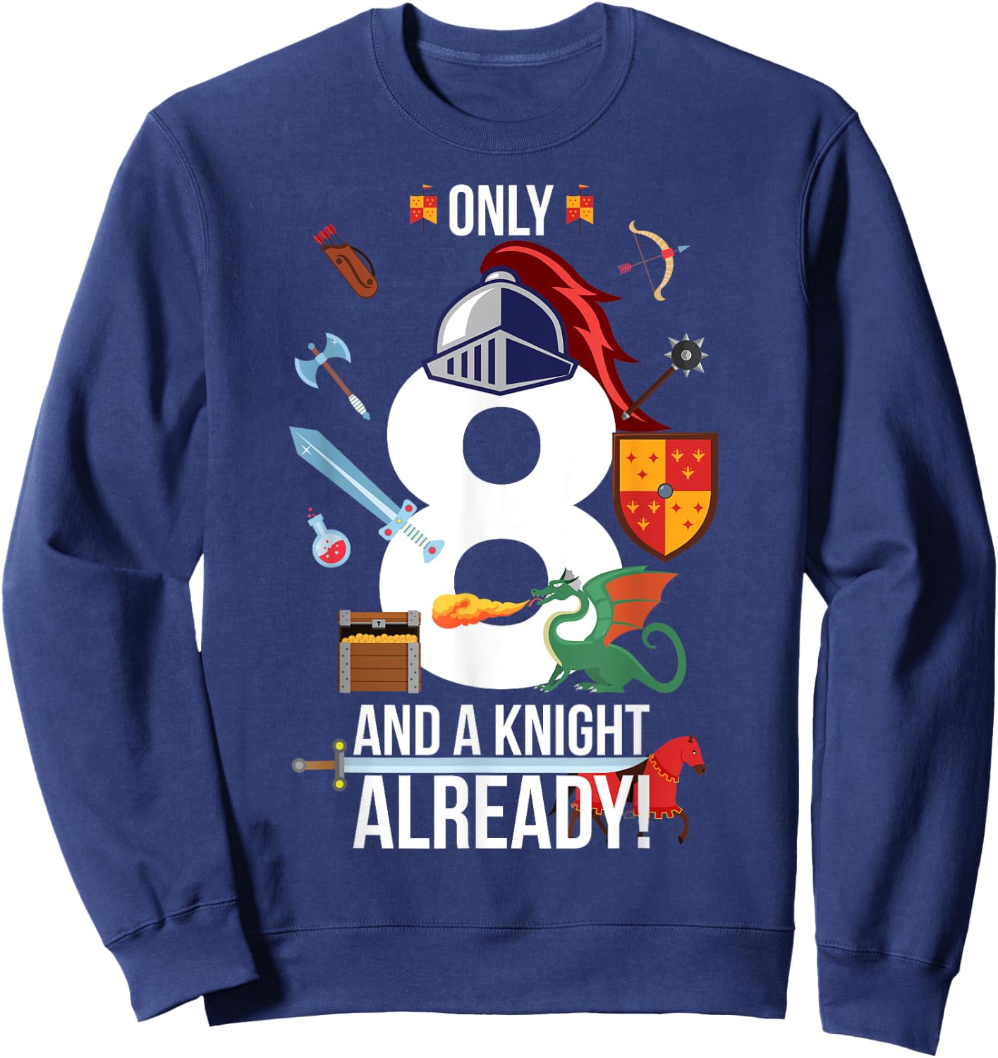 8th Birthday Boy "Only 8 And A Knight Already" Funny Sweatshirt - Sweatshirt | Navy