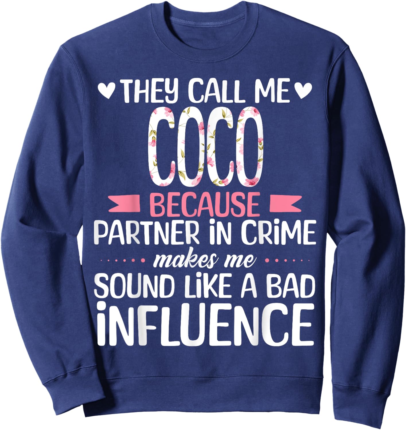 They Call Me COCO Because Partner In Crime Influence Sweatshirt - Sweatshirt | Navy