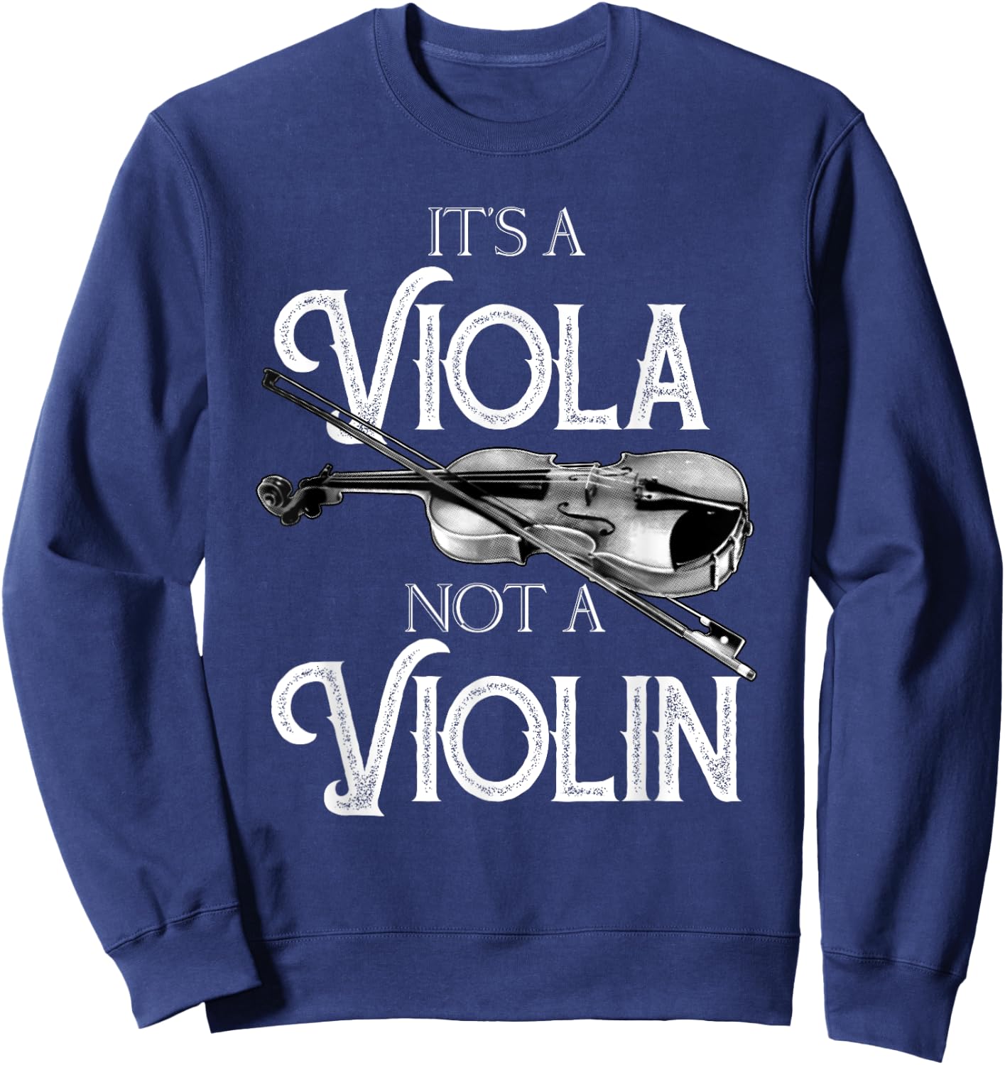 Funny It's A Viola Not A Violin | Cool Musician Lover Gift Sweatshirt - Sweatshirt | Navy