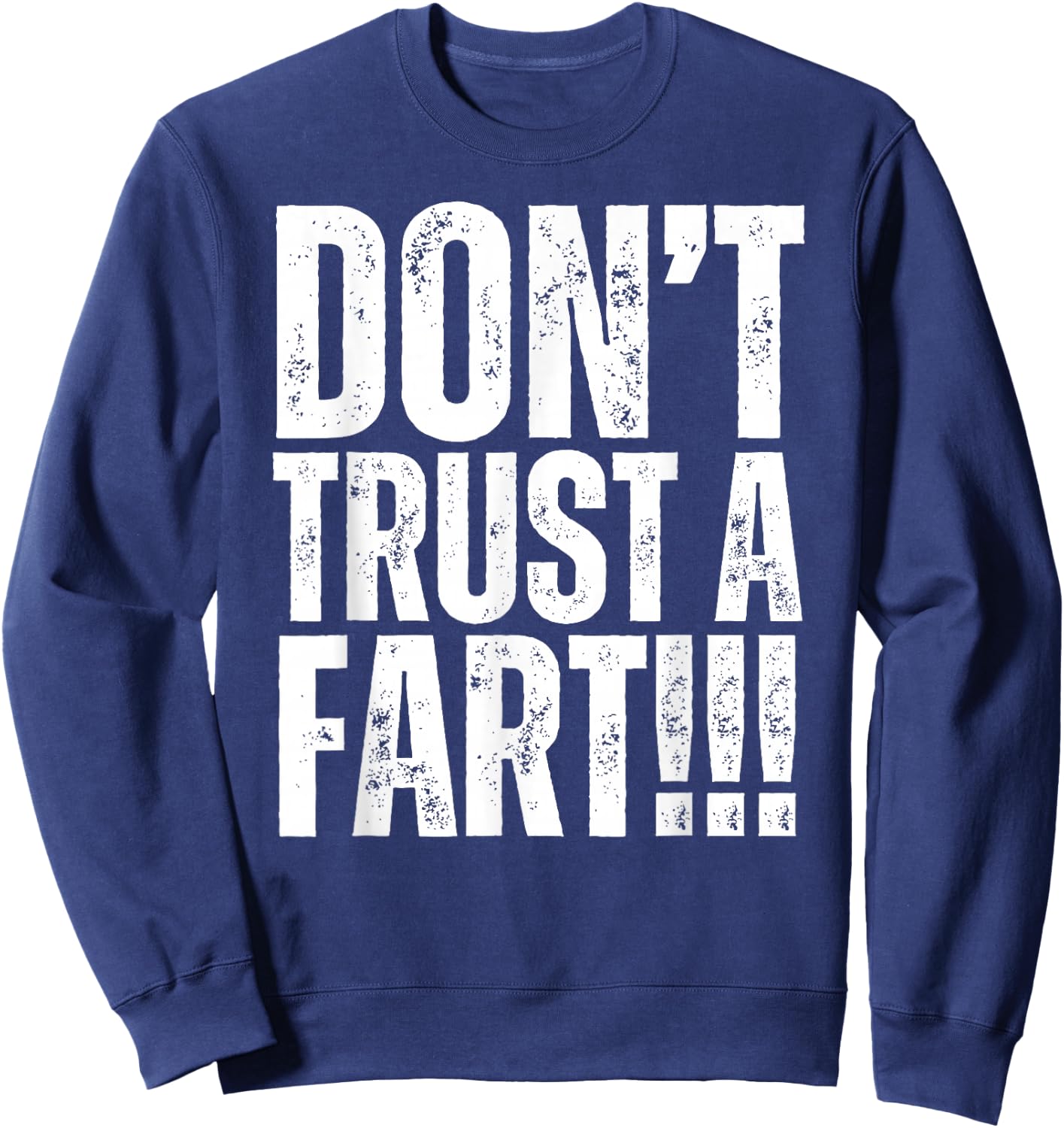 Don't Trust A Fart Funny Gym, Marathon Spectator Sweatshirt - Sweatshirt | Navy