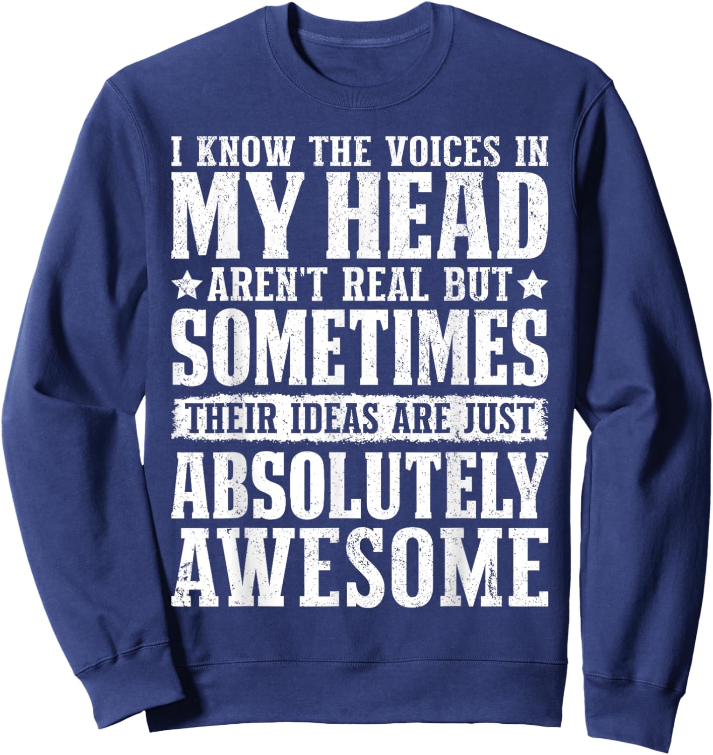 I Know The Voices In My Head Witty Jokes Funny Thoughts Sweatshirt - Sweatshirt | Navy