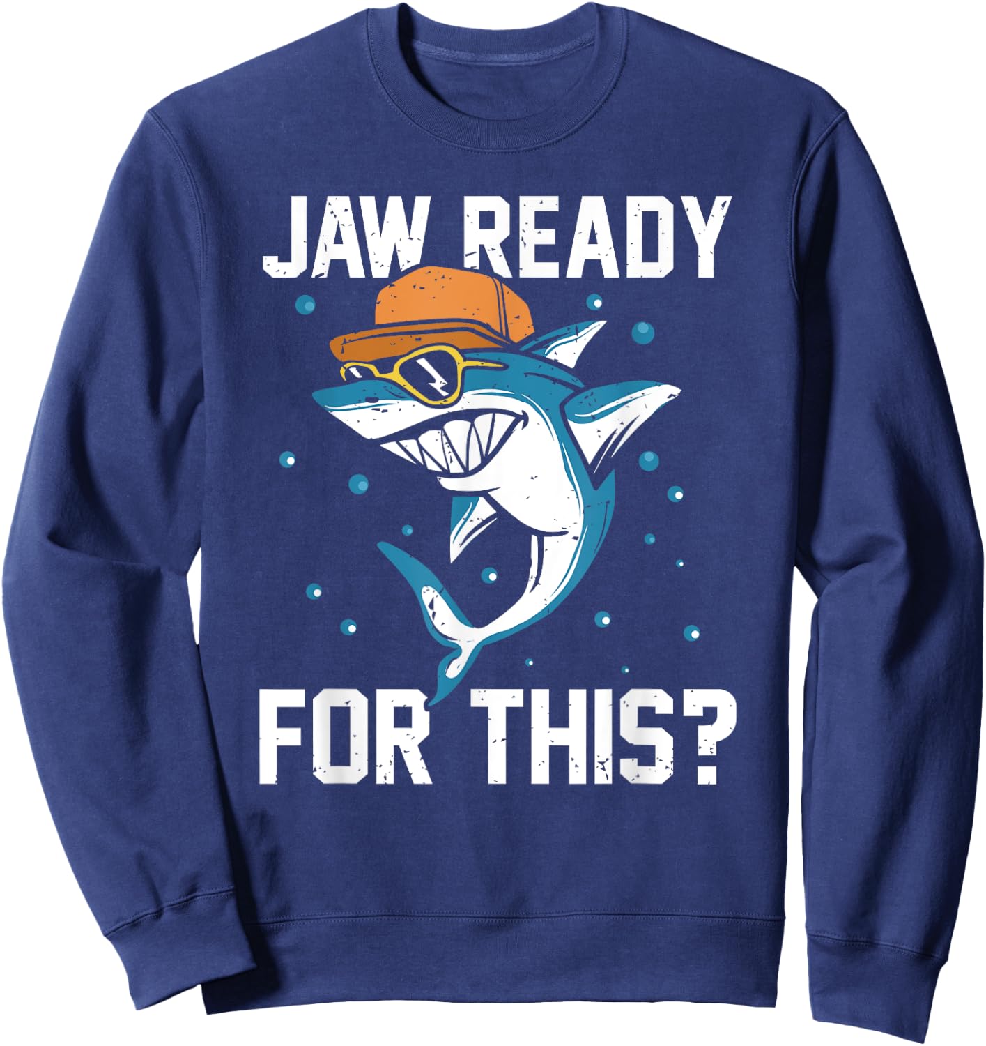 Shark Jaw Ready For This Funny Apparel for Marine Life Lover Sweatshirt - Sweatshirt | Navy