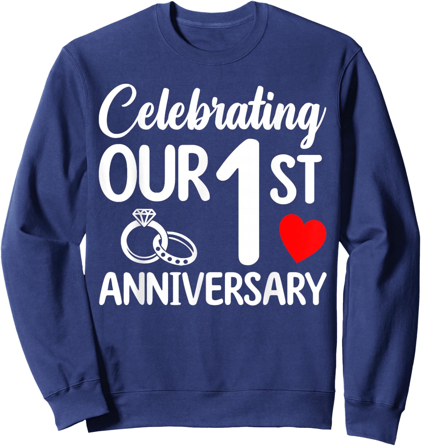 Celebrating Our 1st Wedding Anniversary 1 Year of Marriage Sweatshirt - Sweatshirt | Navy
