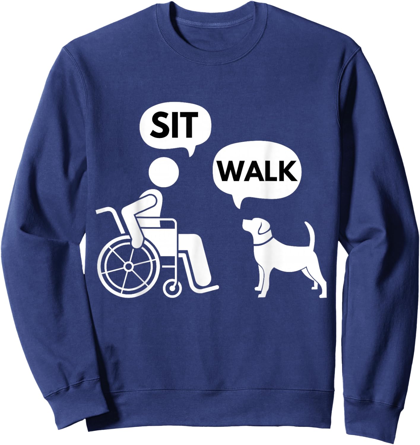 Sit Walk - Funny Disabled Wheelchair User & Pet Dog Sweatshirt - Sweatshirt | Navy