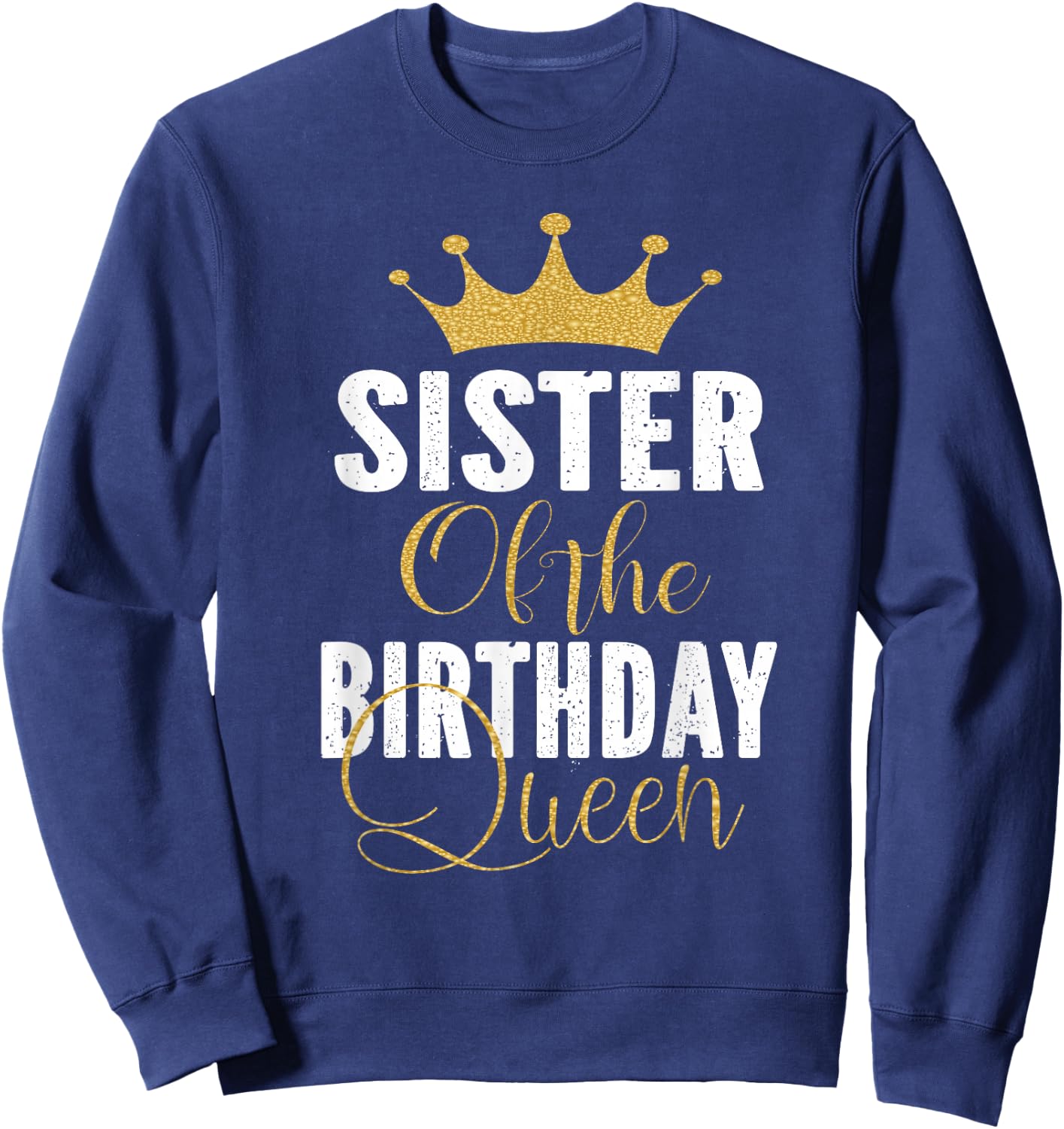 Sister of The Birthday Queen Girls Bday Party Gift Sweatshirt - Sweatshirt | Navy