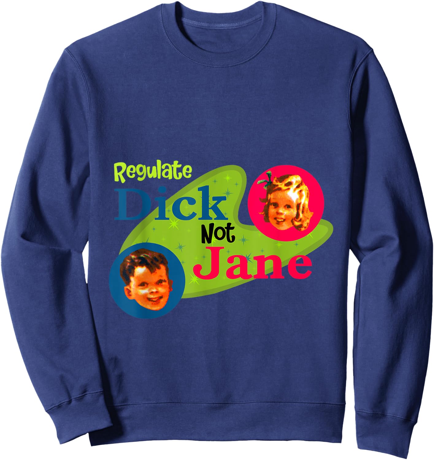 Regulate dick not Jane Sweatshirt - Sweatshirt | Navy