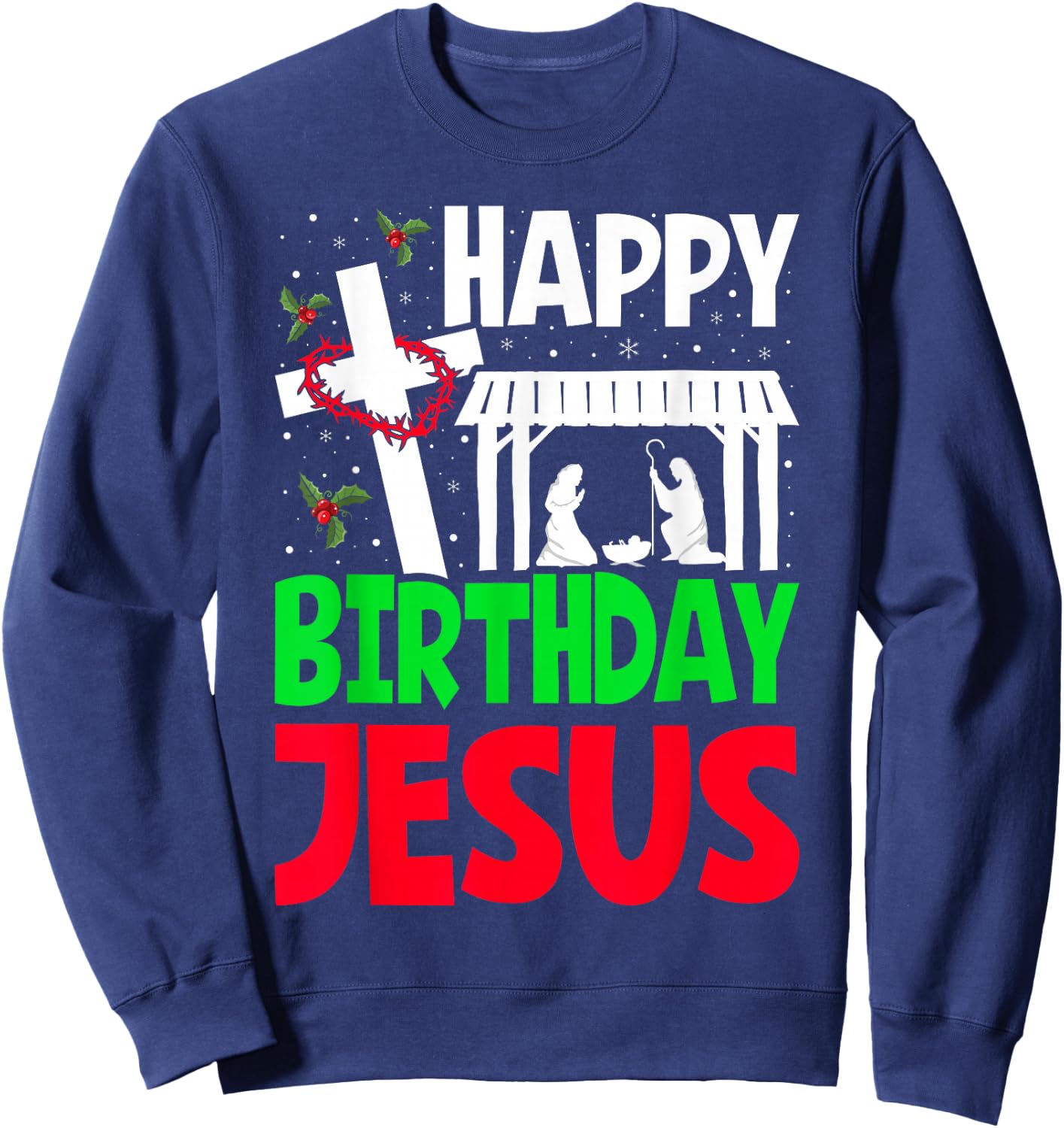 Christmas Day Outfit Happy Birthday Jesus Holiday Sweatshirt - Sweatshirt | Navy