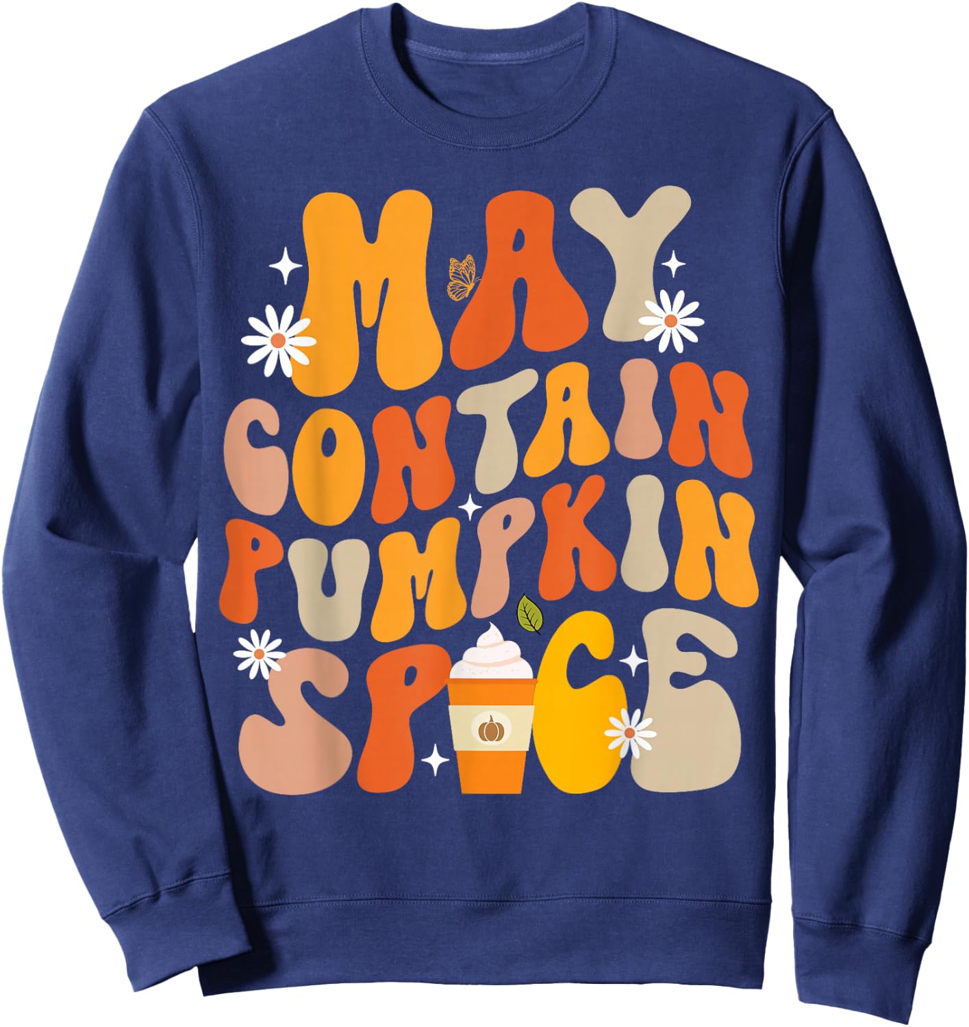 Funny Fall Autumn May Contain Pumpkin Spice Thanksgiving Sweatshirt - Sweatshirt | Navy