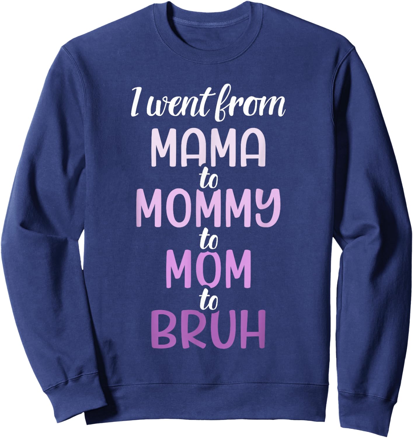 Mama mommy mom to bruh for mothers day birthday christmas Sweatshirt - Sweatshirt | Navy