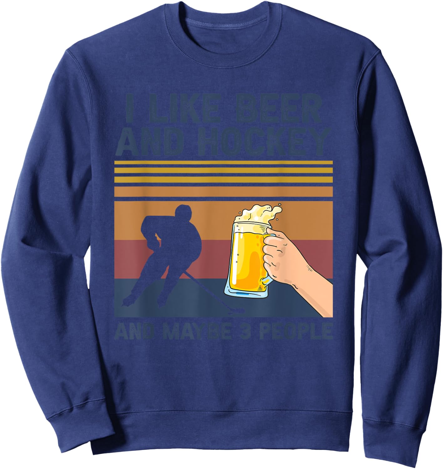 I Like Beer and Hockey and Maybe 3 People Funny Gift Sweatshirt - Sweatshirt | Navy