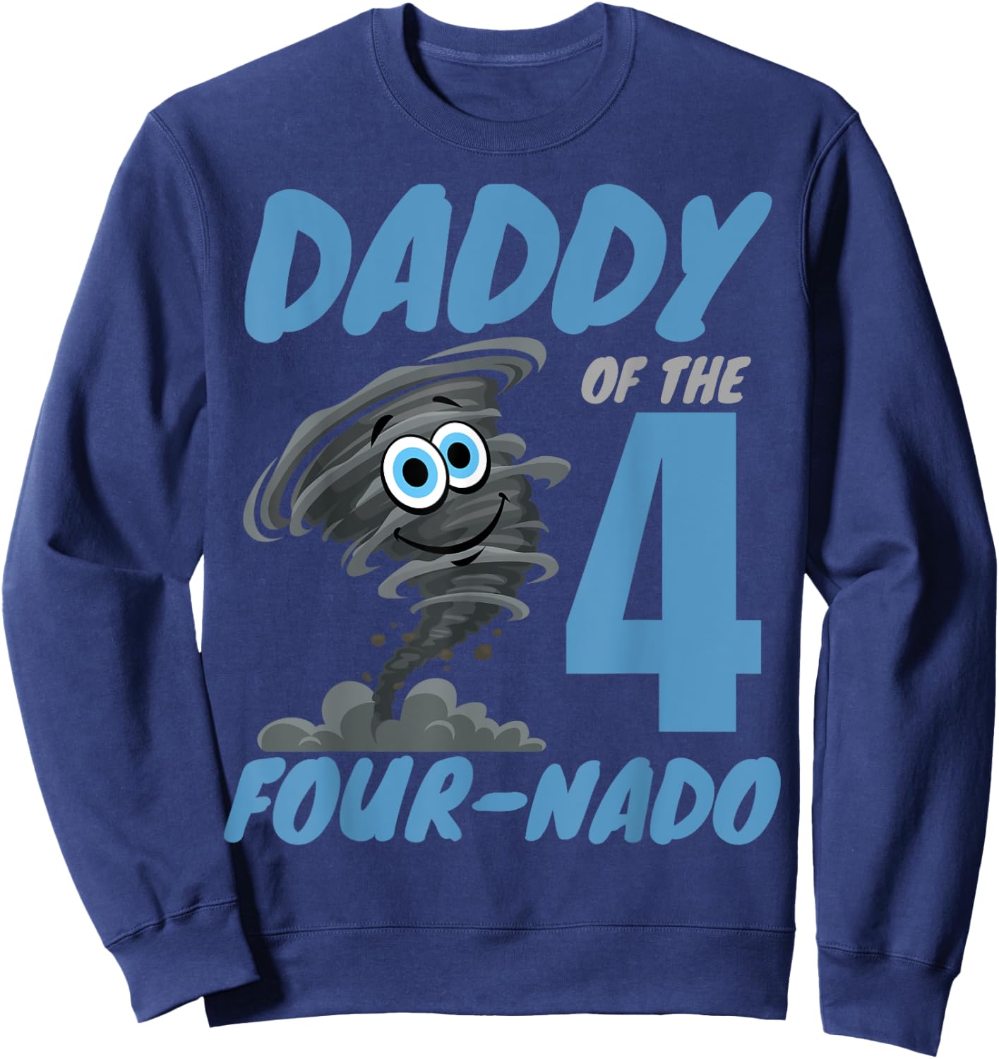 Daddy of The Four-Nado Storm Hurricane TorNado Birthday Boy Sweatshirt - Sweatshirt | Navy