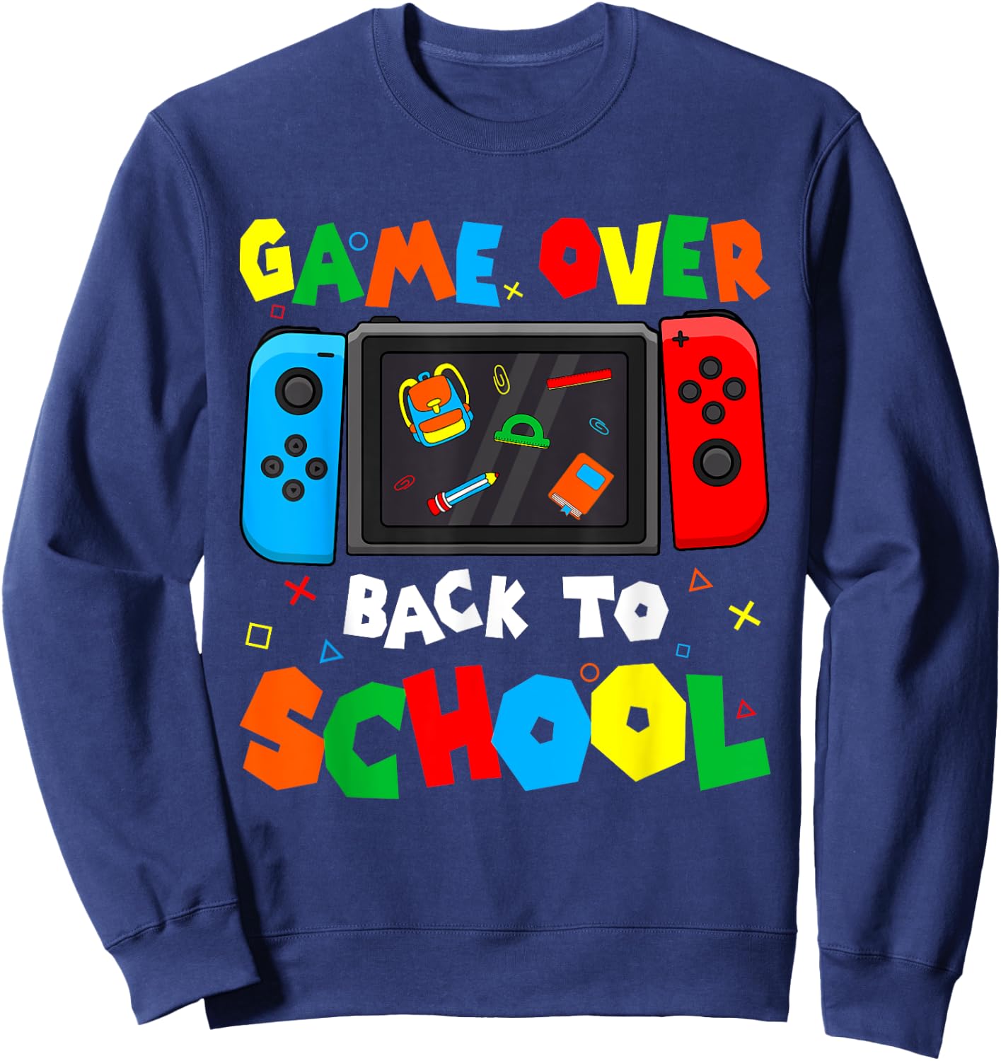 Game Over Back To School Funny Kids Boys Girls Teachers Sweatshirt - Sweatshirt | Navy