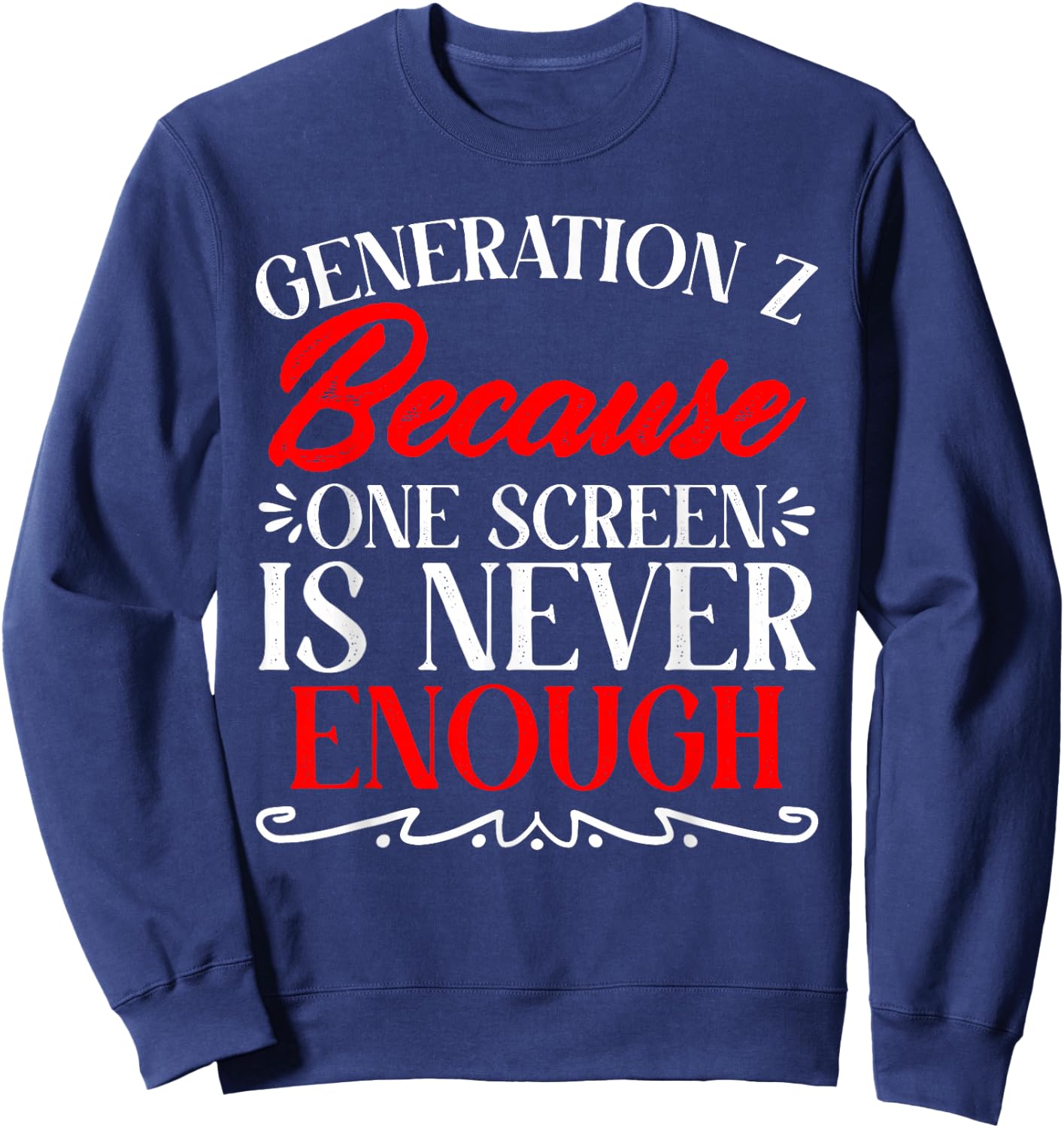 One Screen Is Never Enough Humor Generation Z Funny Gen Z Sweatshirt - Sweatshirt | Navy