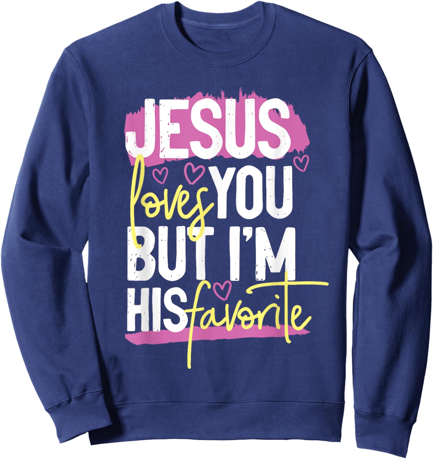 Jesus loves you but i'm his favorite Sweatshirt - Sweatshirt | Navy