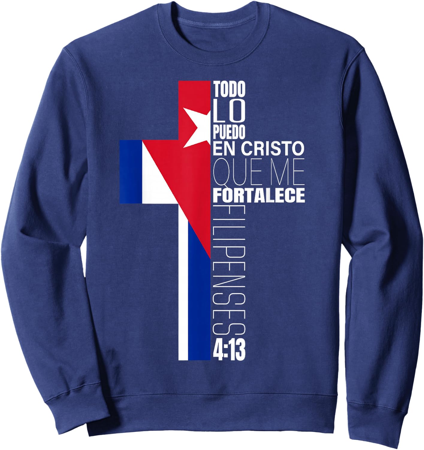 Christian Spanish Filipenses 4 13 Religious Verse Cuban Flag Sweatshirt - Sweatshirt | Navy