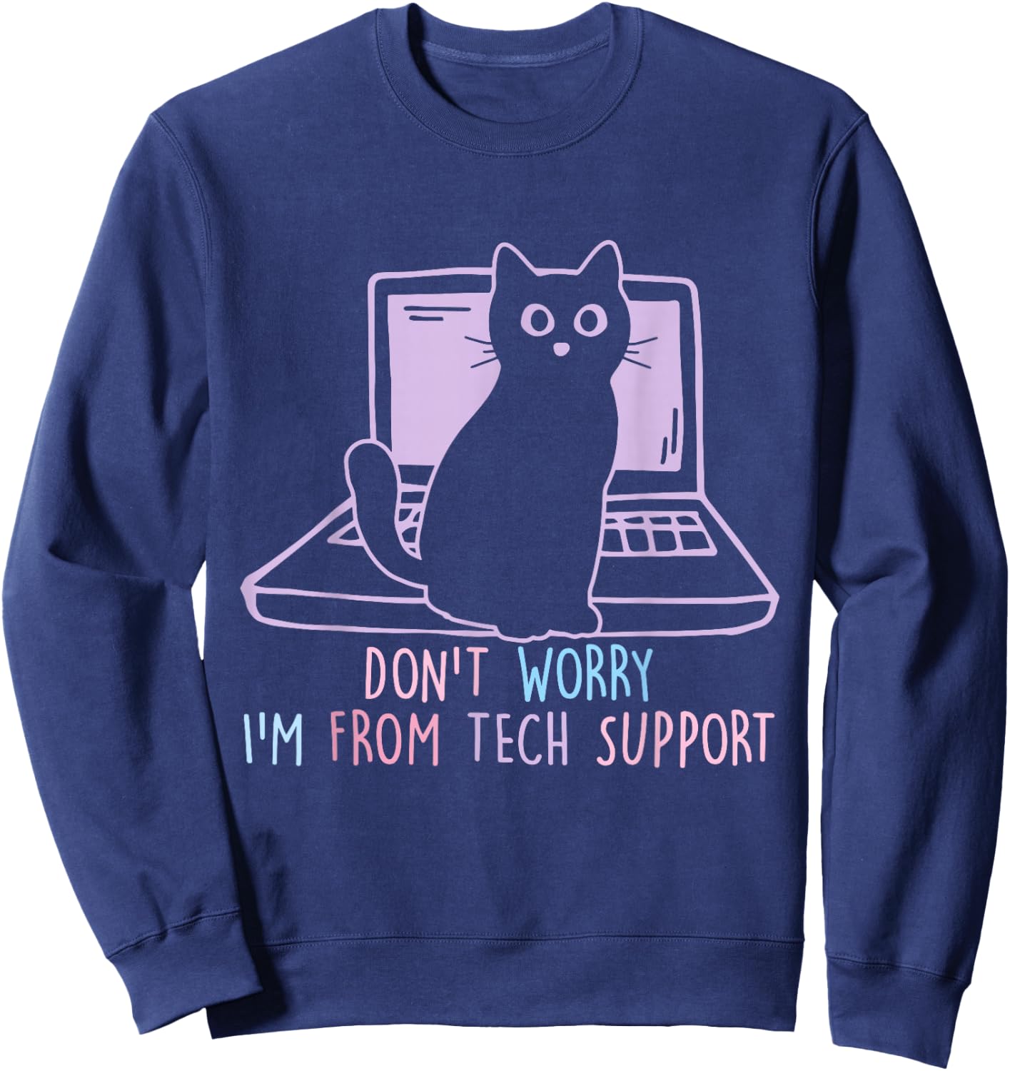 Don't Worry I'm From T.E.C.H Support Apparel Sweatshirt - Sweatshirt | Navy