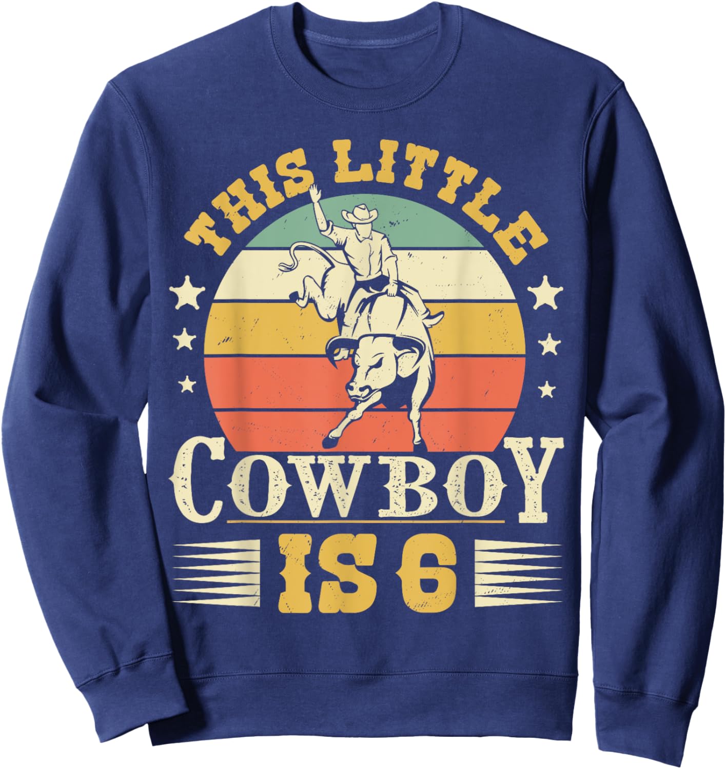 This Little Cowboy Is 6 Western Country Rodeo 6th Birthday Sweatshirt - Sweatshirt | Navy