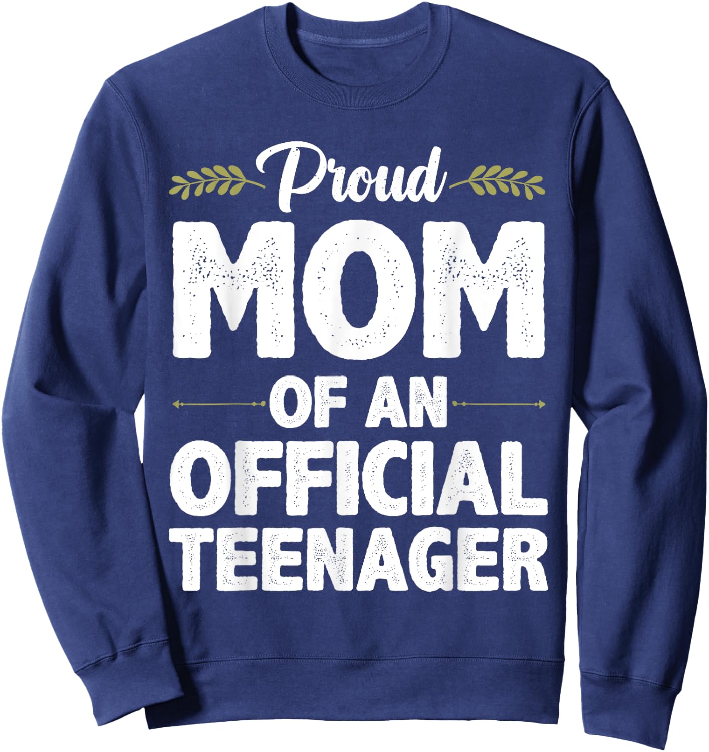 Official Teenager For Proud Mom Mother 13 Year Old B-Day Sweatshirt - Sweatshirt | Navy