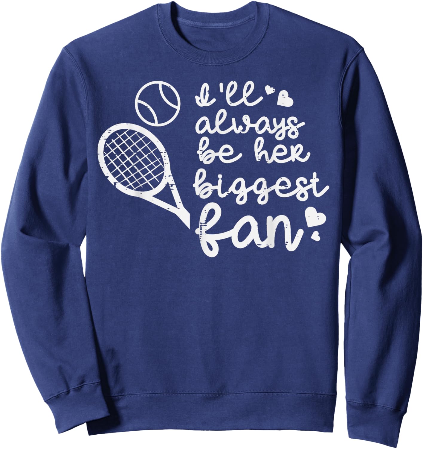 Always Be Her Biggest Fan Tennis Mom Dad Boyfriend Men Women Sweatshirt - Sweatshirt | Navy