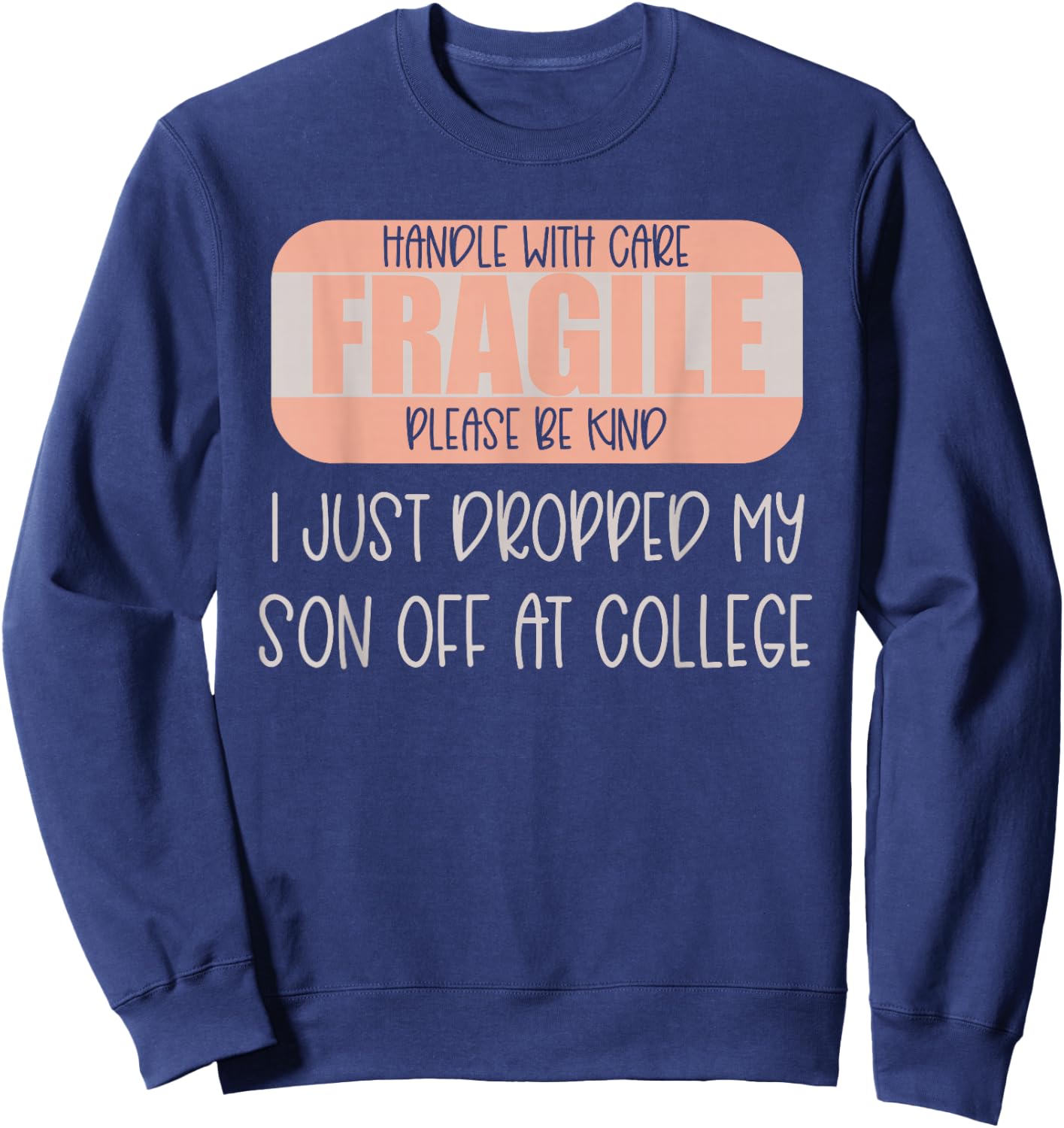 Leaving For College Drop Off For Mom From Son Empty Nest Sweatshirt - Sweatshirt | Navy